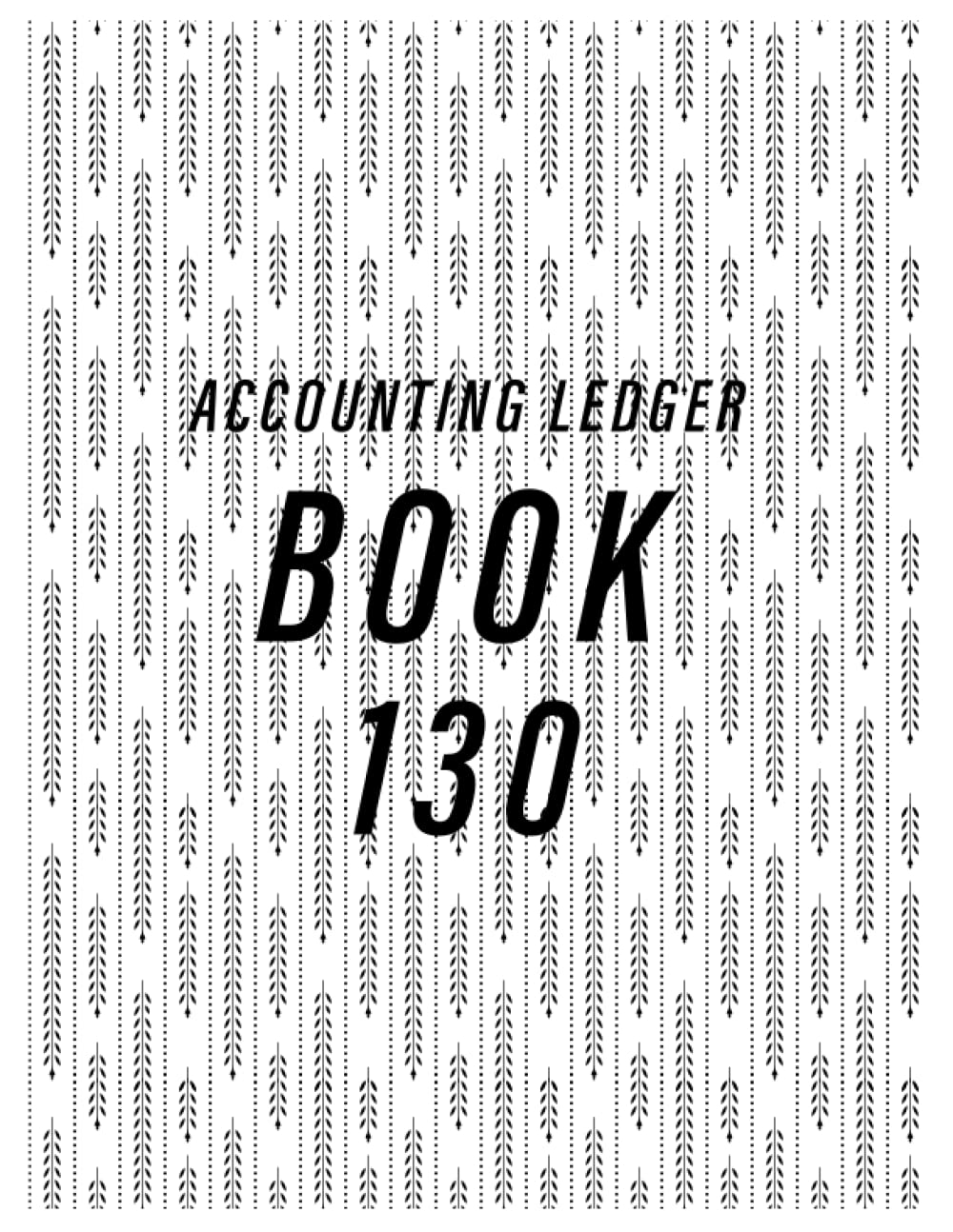 Accounting Ledger Book 130: Simple Accounting Ledger for Bookkeeping/ 130 pages: Size = 8.5 x 11 inches