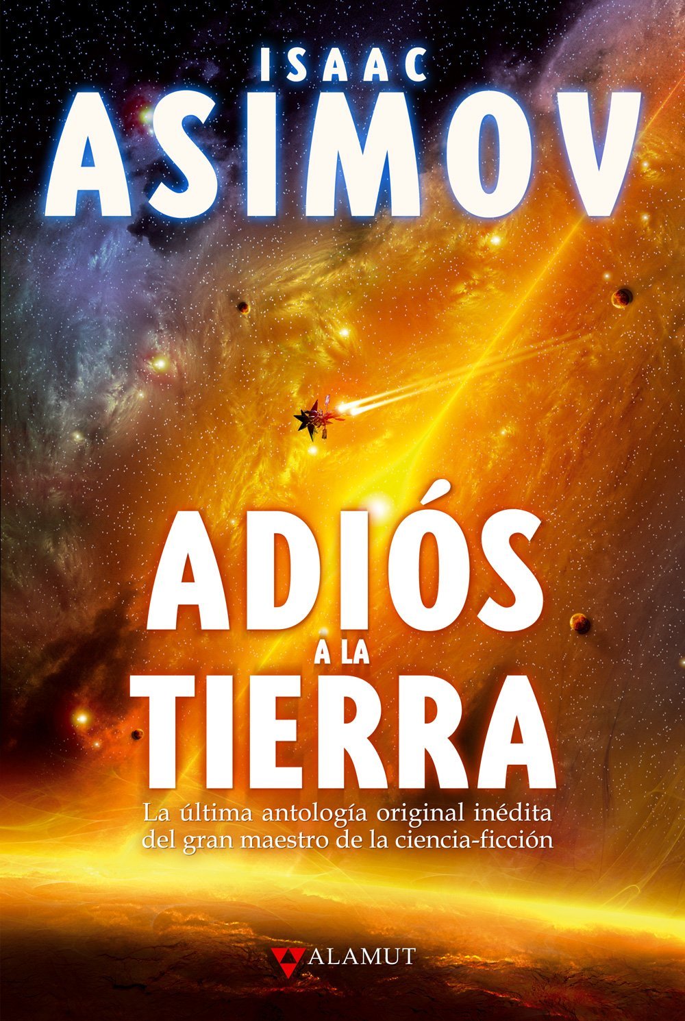 Adiós a la Tierra: La Última Antología Original Inédita Del Gran Maestro De La Ciencia-ficción/ the Final Science Fiction Collection: 99 (Alamut Serie Fantástica)