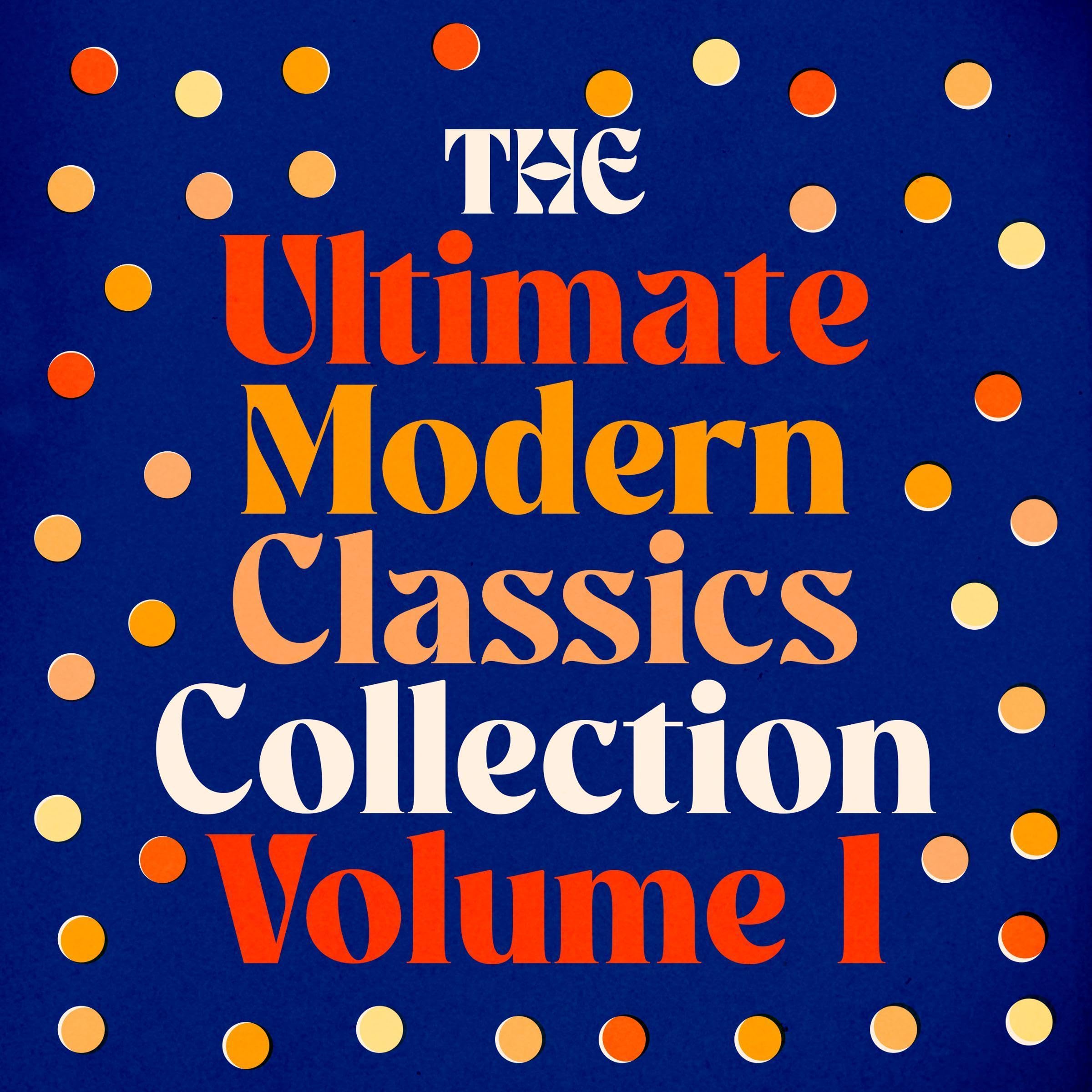 The Ultimate Modern Classics Collection - Volume One: 18 Novels and Stories from George Orwell, Ernest Hemingway, Virgina Woolf, Thomas Mann, James Joyce, F. Scott Fitzgerald, Henry James, & More