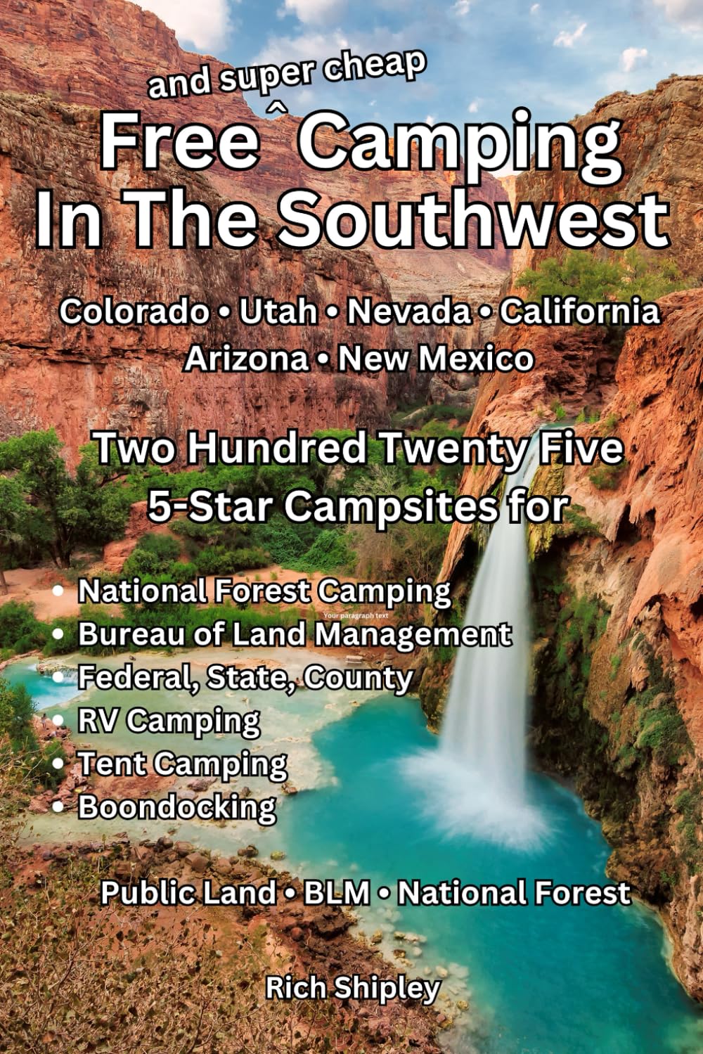 Free and Super Cheap Camping in the Southwest: Two Hundred Twenty Five 5-Star Campsites for National Forest Camping, BLM, Federal, State, County, RV Camping, Tent Camping, Boondocking      Paperback – November 3, 2025