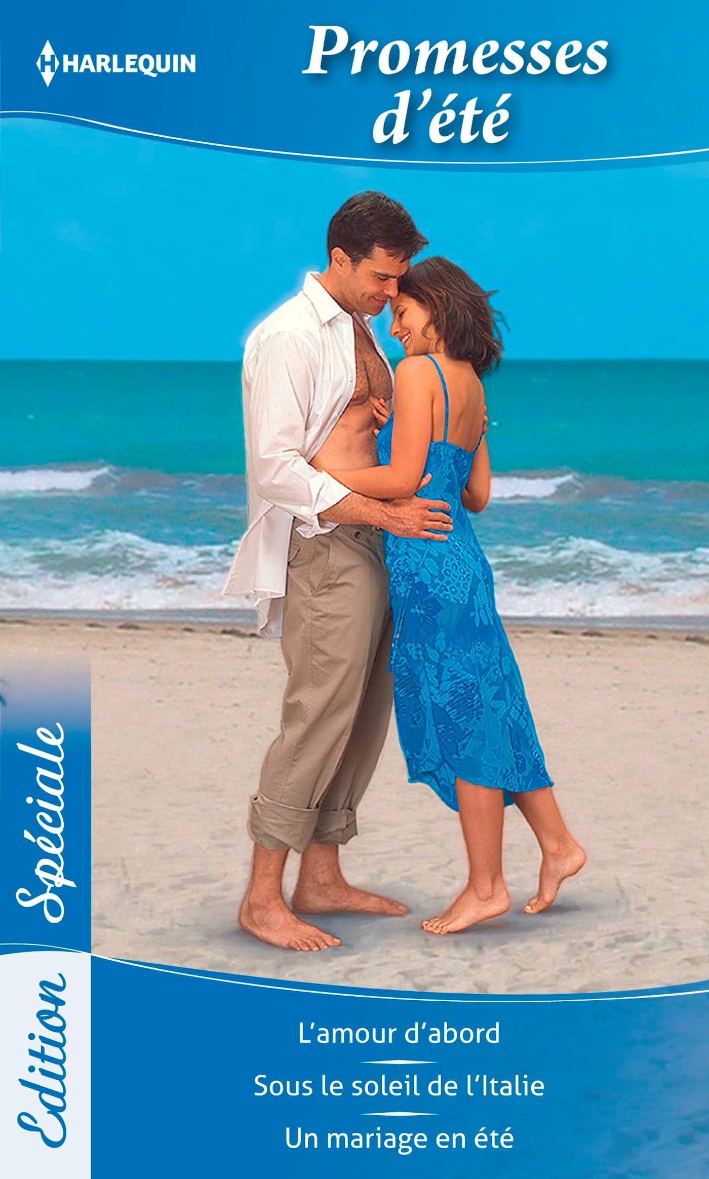 Promesses d'été: L'amour d'abord - Sous le soleil de l'Italie - Un mariage en été (French Edition)