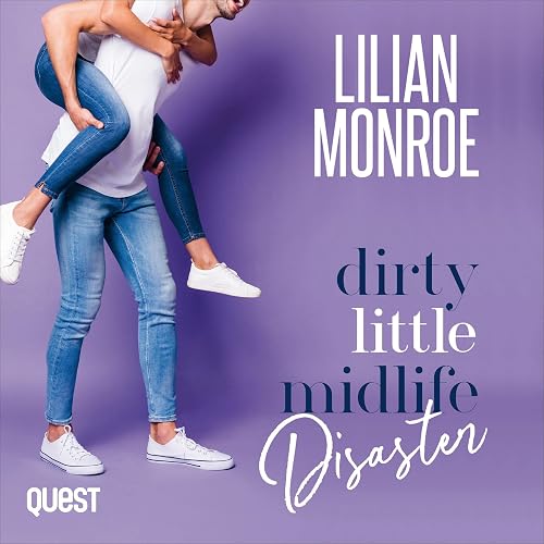 Dirty Little Midlife Disaster: A Motorcycle Hottie Romantic Comedy (Heart’s Cove Hotties, Book 4)