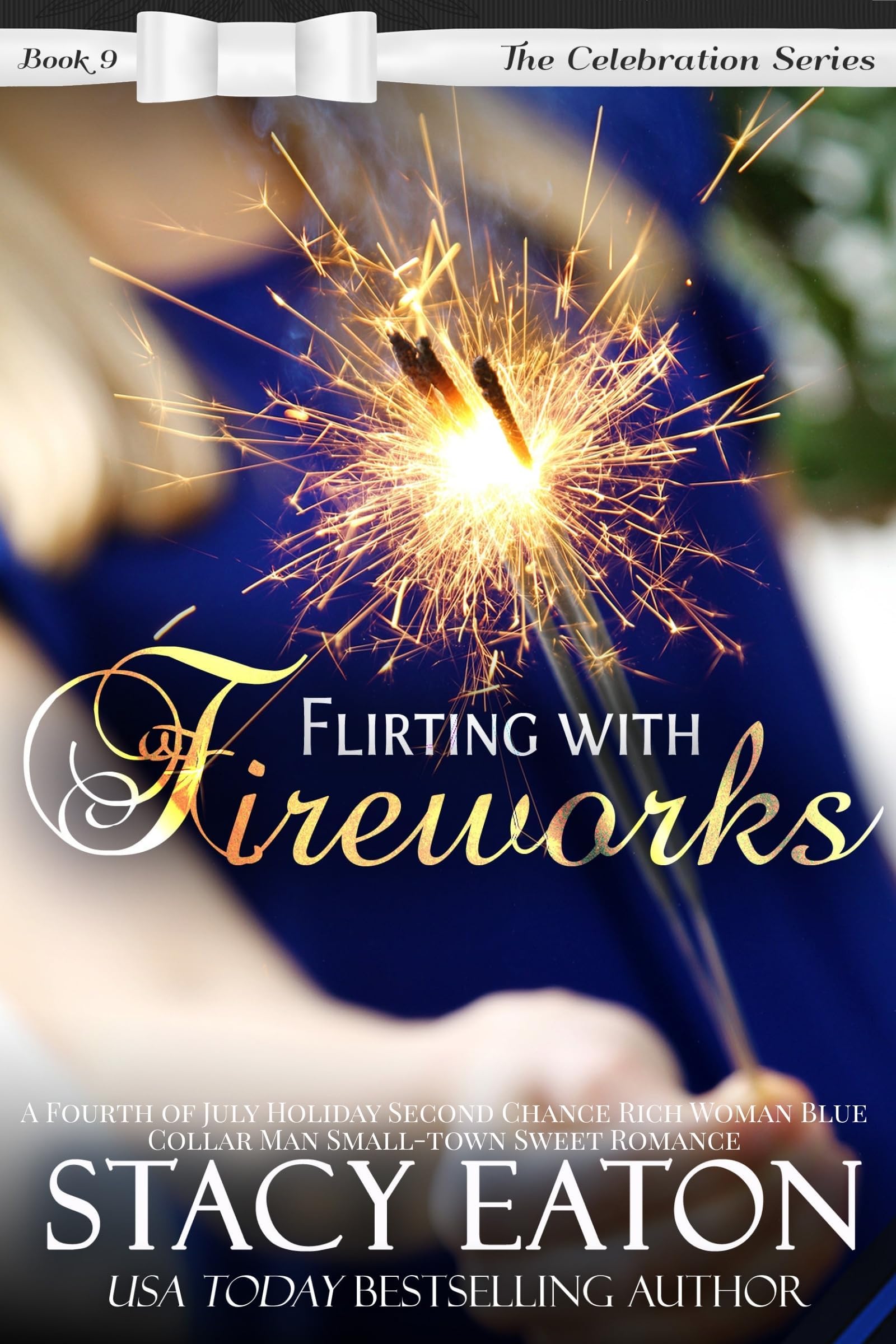 Flirting with Fireworks: A Fourth of July Holiday Second Chance Rich Woman Blue Collar Man Small-town Sweet Romance (The Celebration Series Book 9)