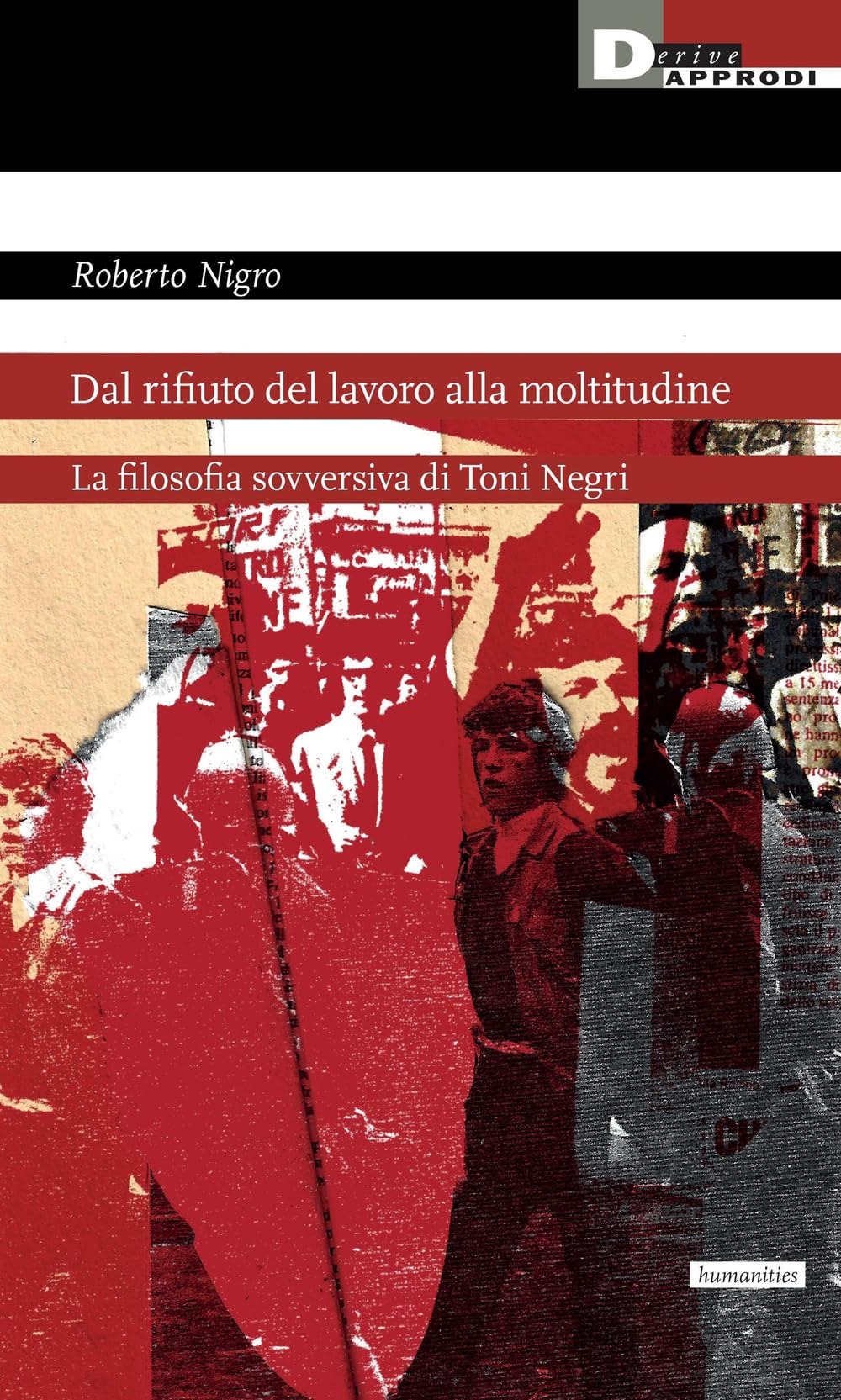 Dal Rifiuto Del Lavoro Alla Moltitudine. La Filosofia Sovversiva Di Toni Negri - 4