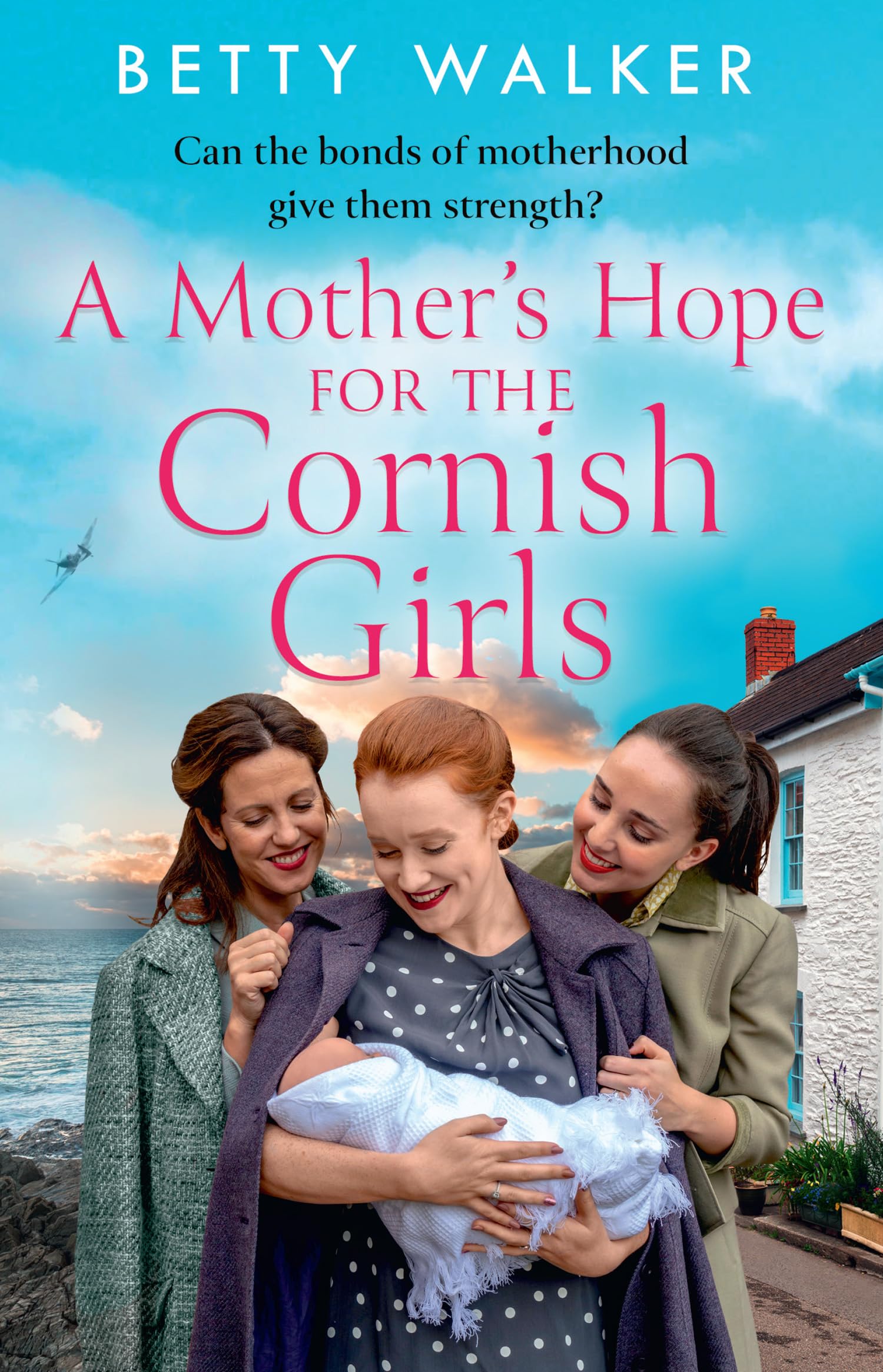 A Mother’s Hope for the Cornish Girls: The feel-good, heartwarming WW2 historical homefront family saga to cosy up with from the Romantic Saga of the year nominee: Book 4 (The Cornish Girls Series)