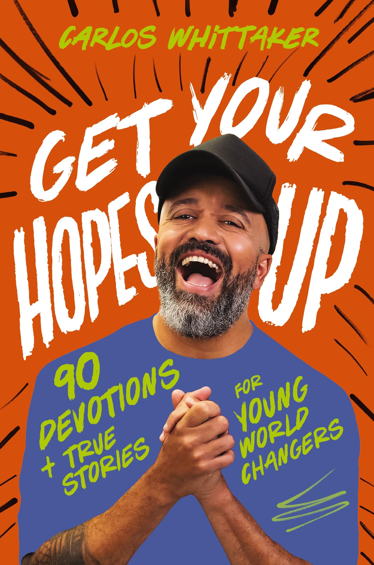 Get Your Hopes Up: 90 Devotions and True Storie. Whittaker, Carlos**