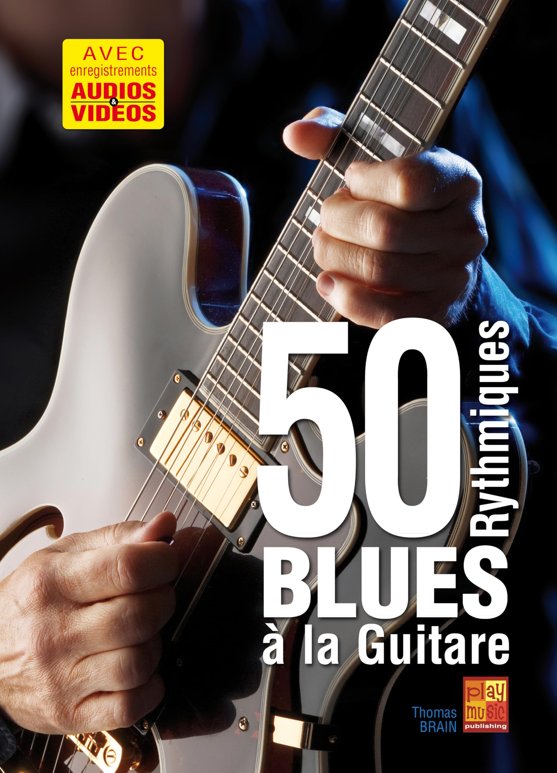 50 Rhythmiques Blues A La Guitare. Comprend CD + DVD