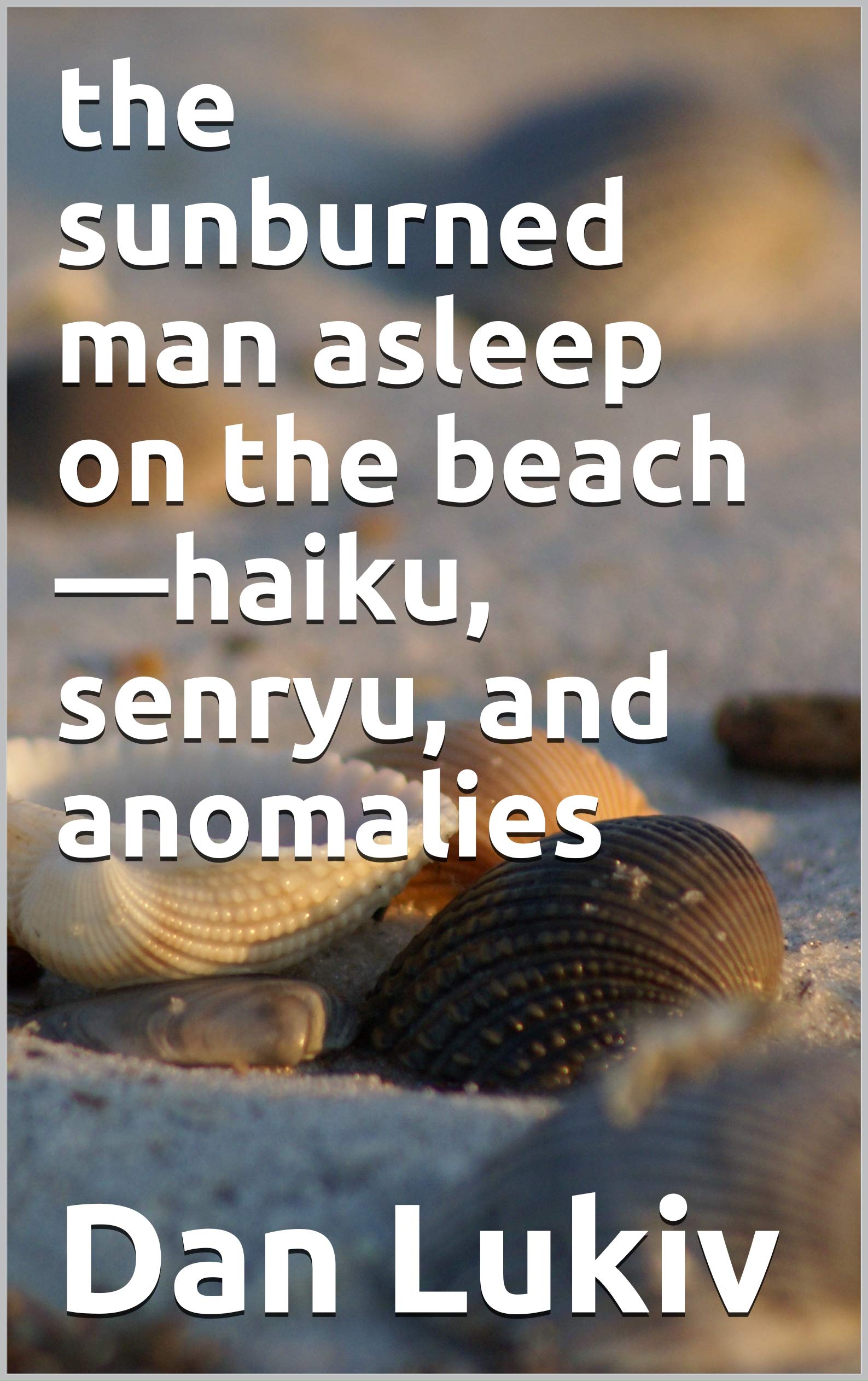 the sunburned man asleep on the beach—haiku, senryu, and anomalies