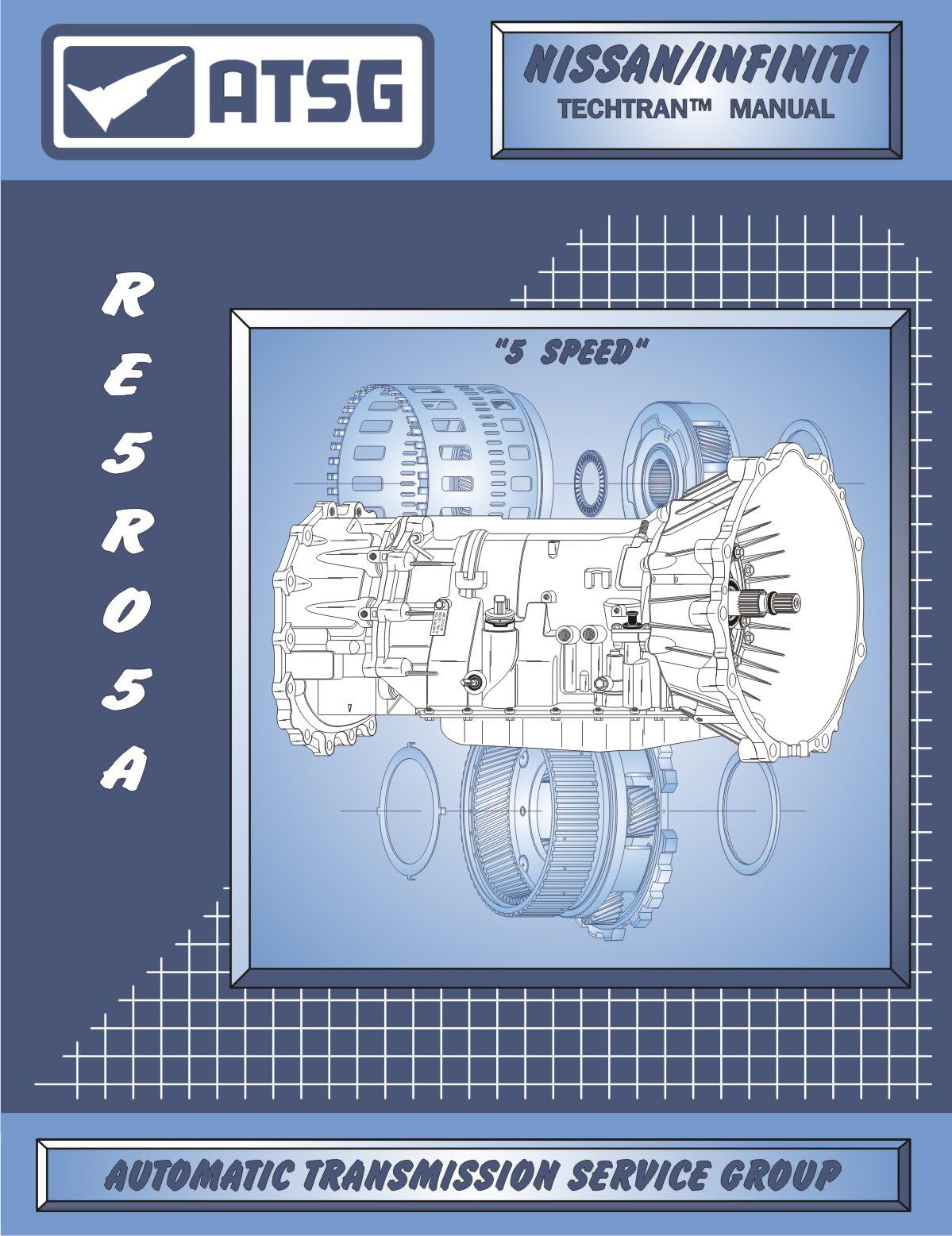 ATSG Nissan Infiniti RE5R05A Techtran Transmission Rebuild Manual (2002-up 5 Speed)