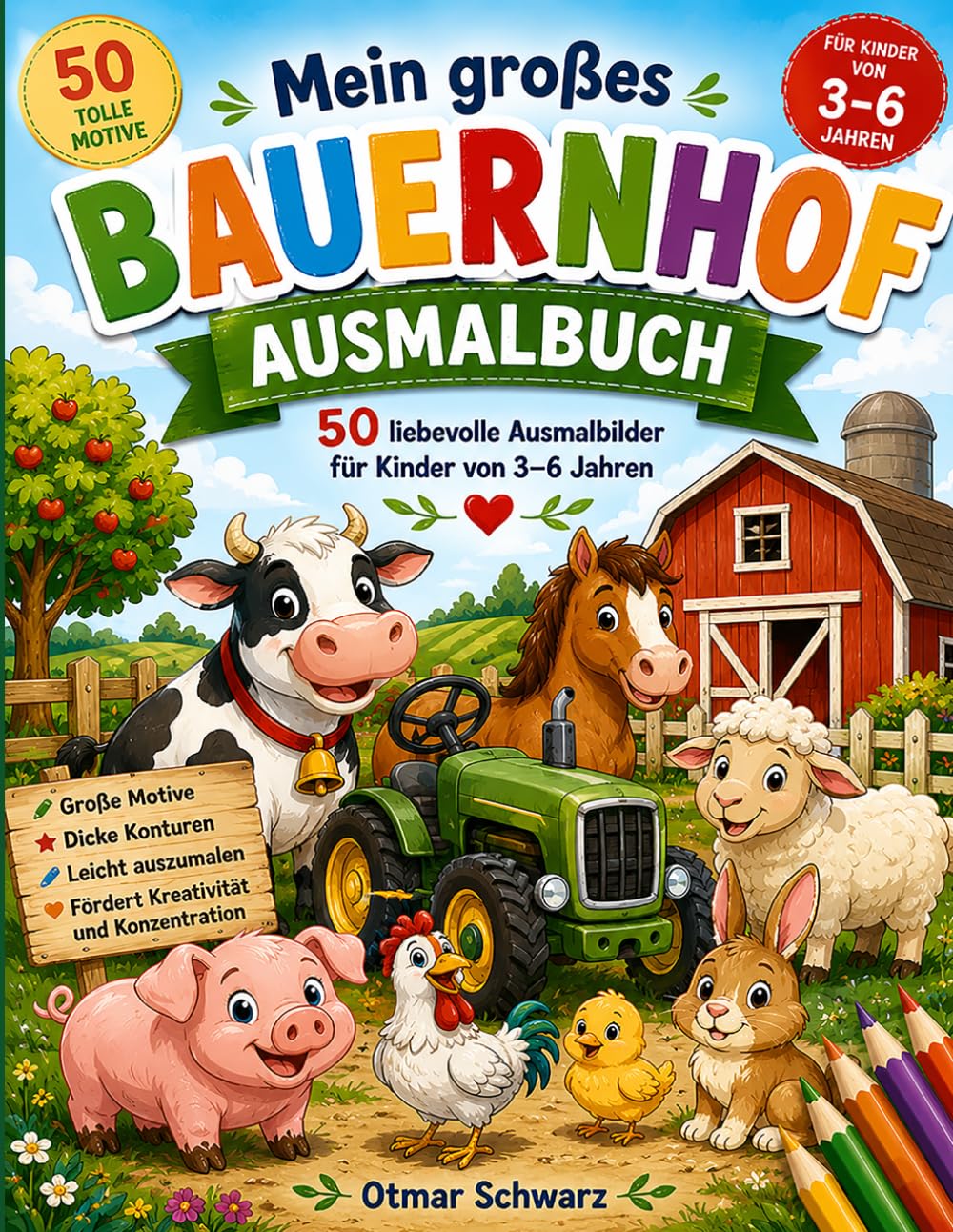 Mein großes Bauernhof Ausmalbuch: 50 liebevolle Ausmalbilder für Kinder von 3 - 6 Jahren (Ausmalbücher)