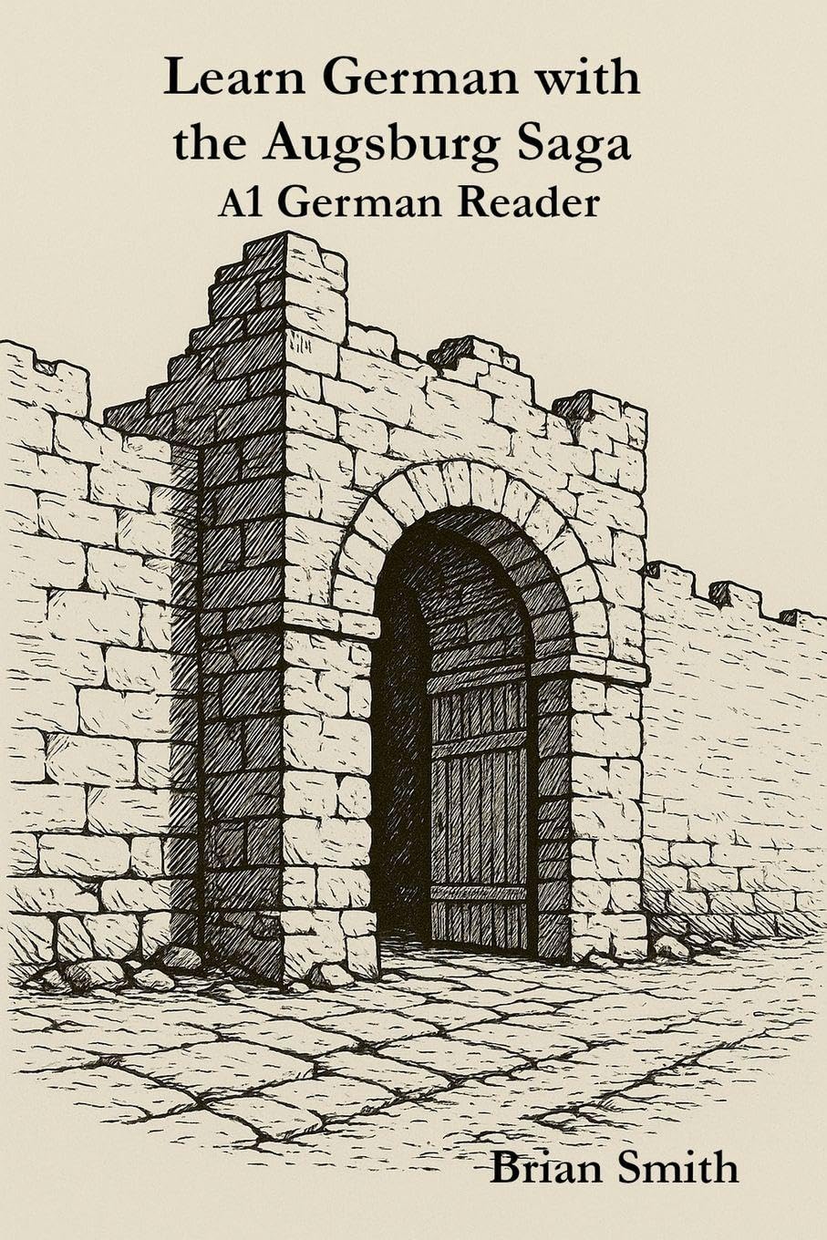 Learn German with the Augsburg Saga -A1 German Reader: 1