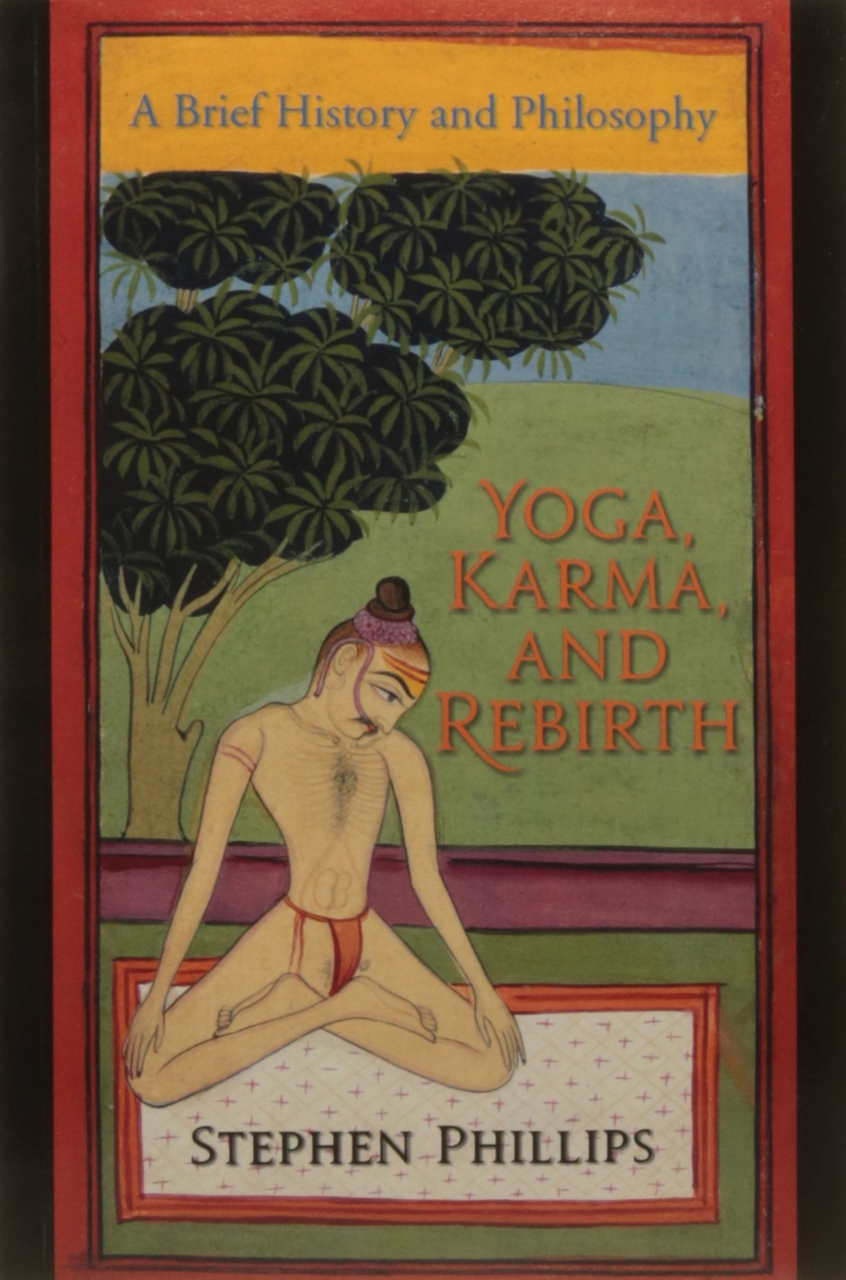 Yoga, Karma, and Rebirth: A Brief History and Philosophy