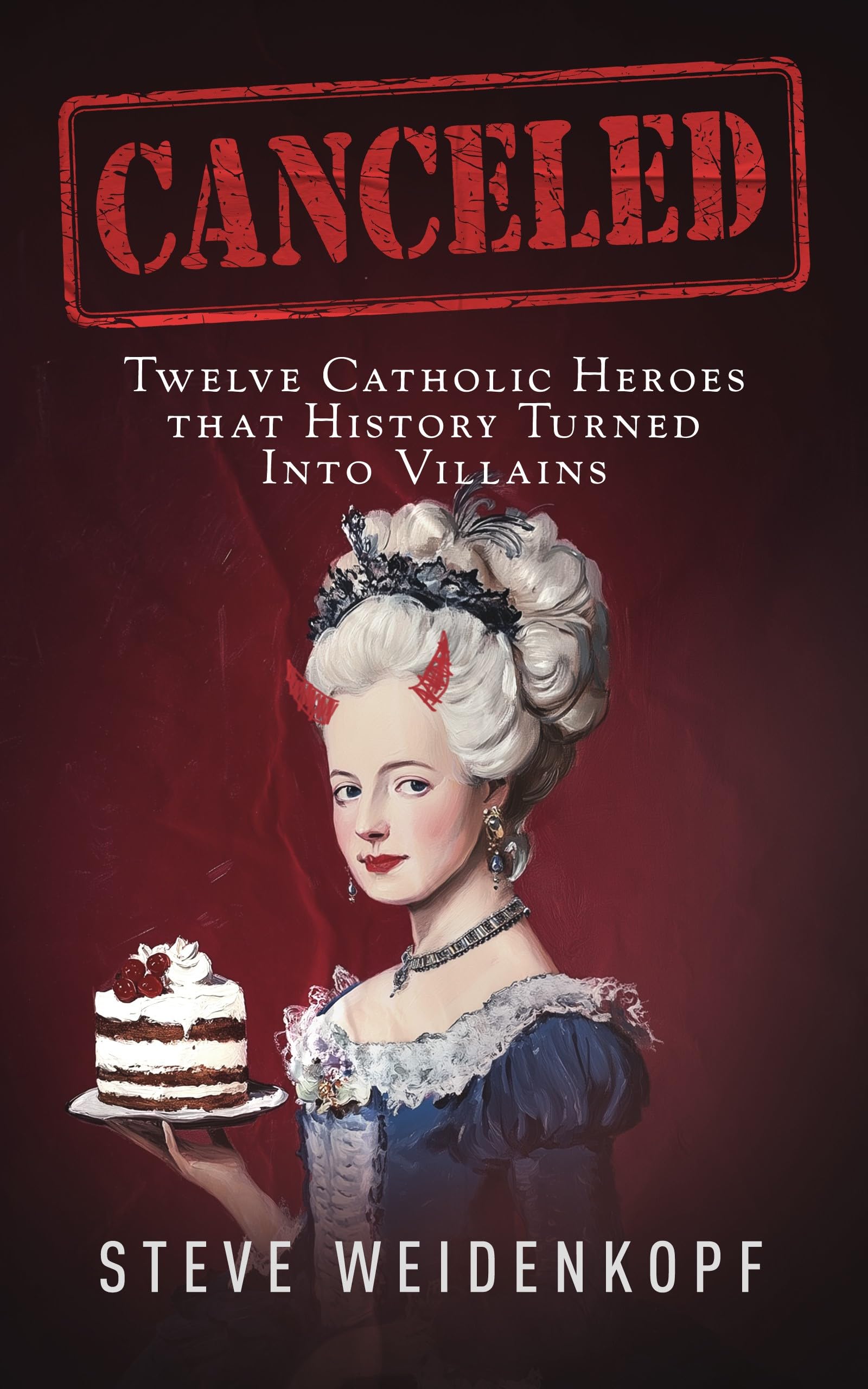 Canceled: Twelve Catholic Heroes That History Turned Into Villains