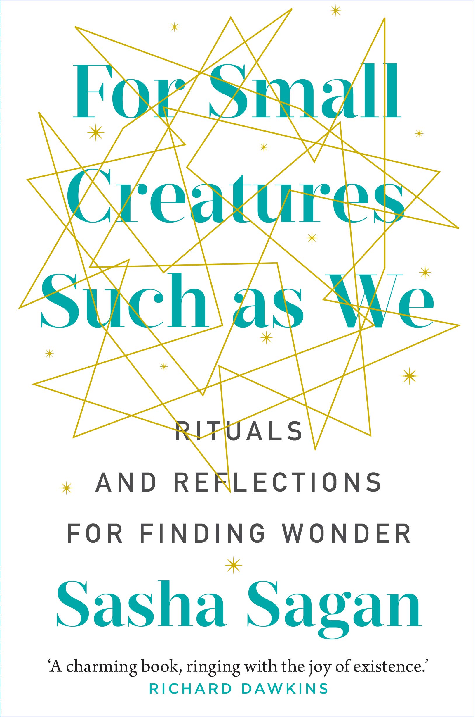 For Small Creatures Such As We: Rituals and reflections  by Sasha Sagan HARDBACK