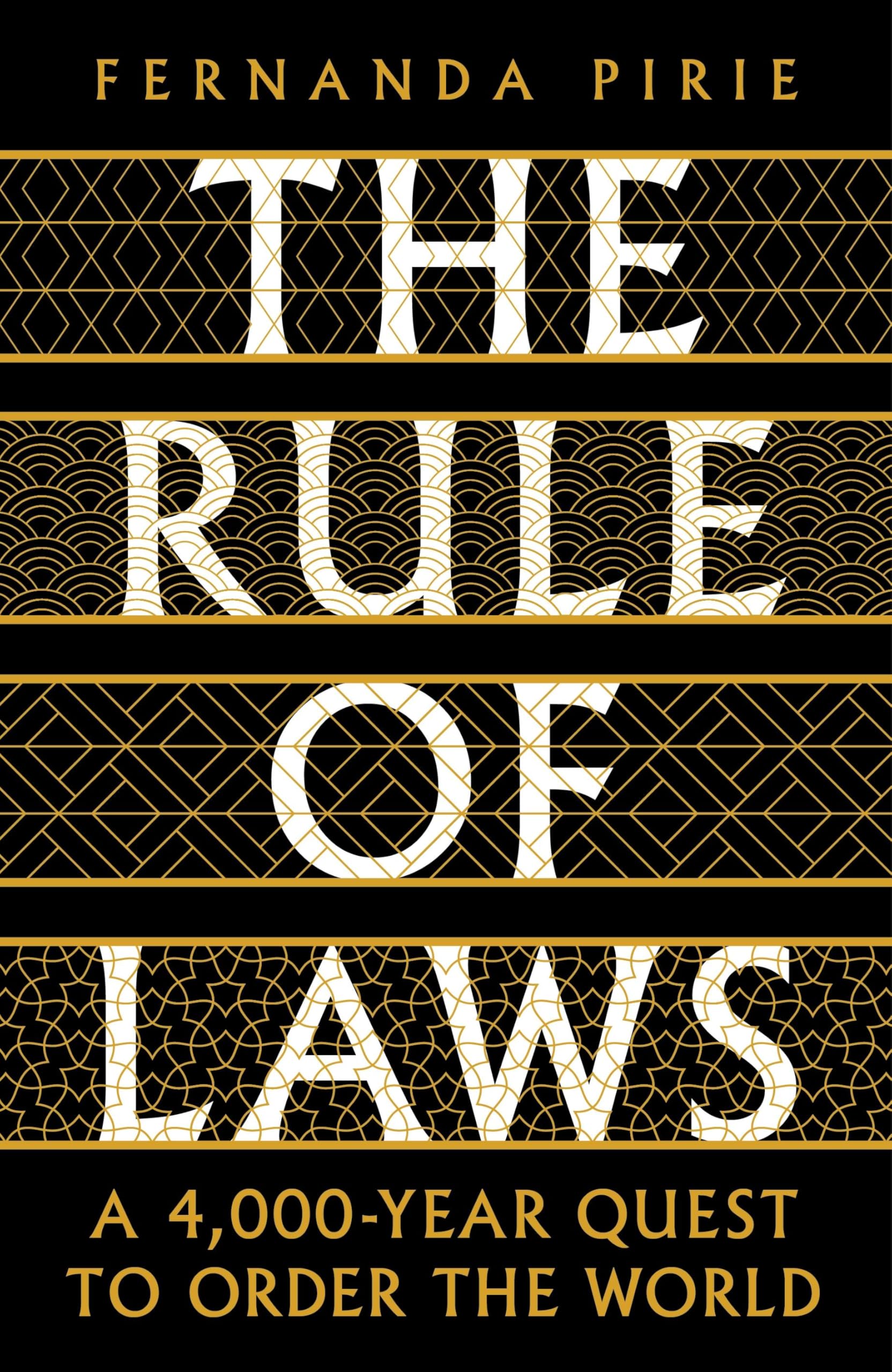 Profile Books The Rule of Laws: A 4000-year Quest to Order the World