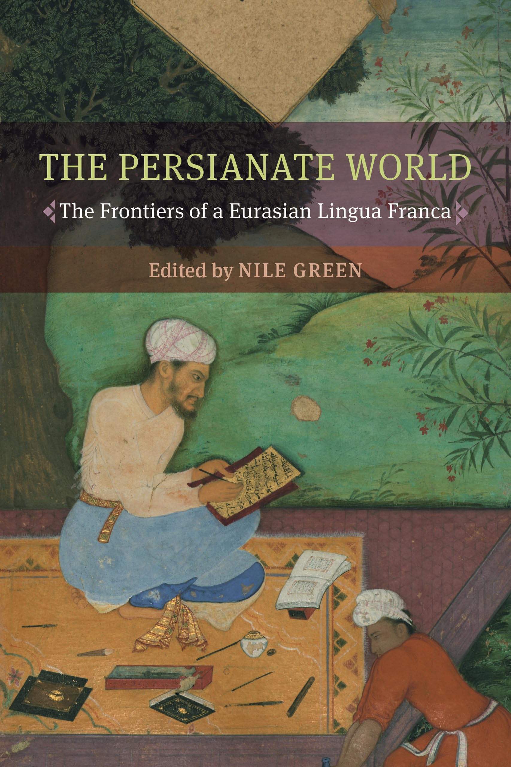 The Persianate World by Nile Green PAPERBACK 9780520300927