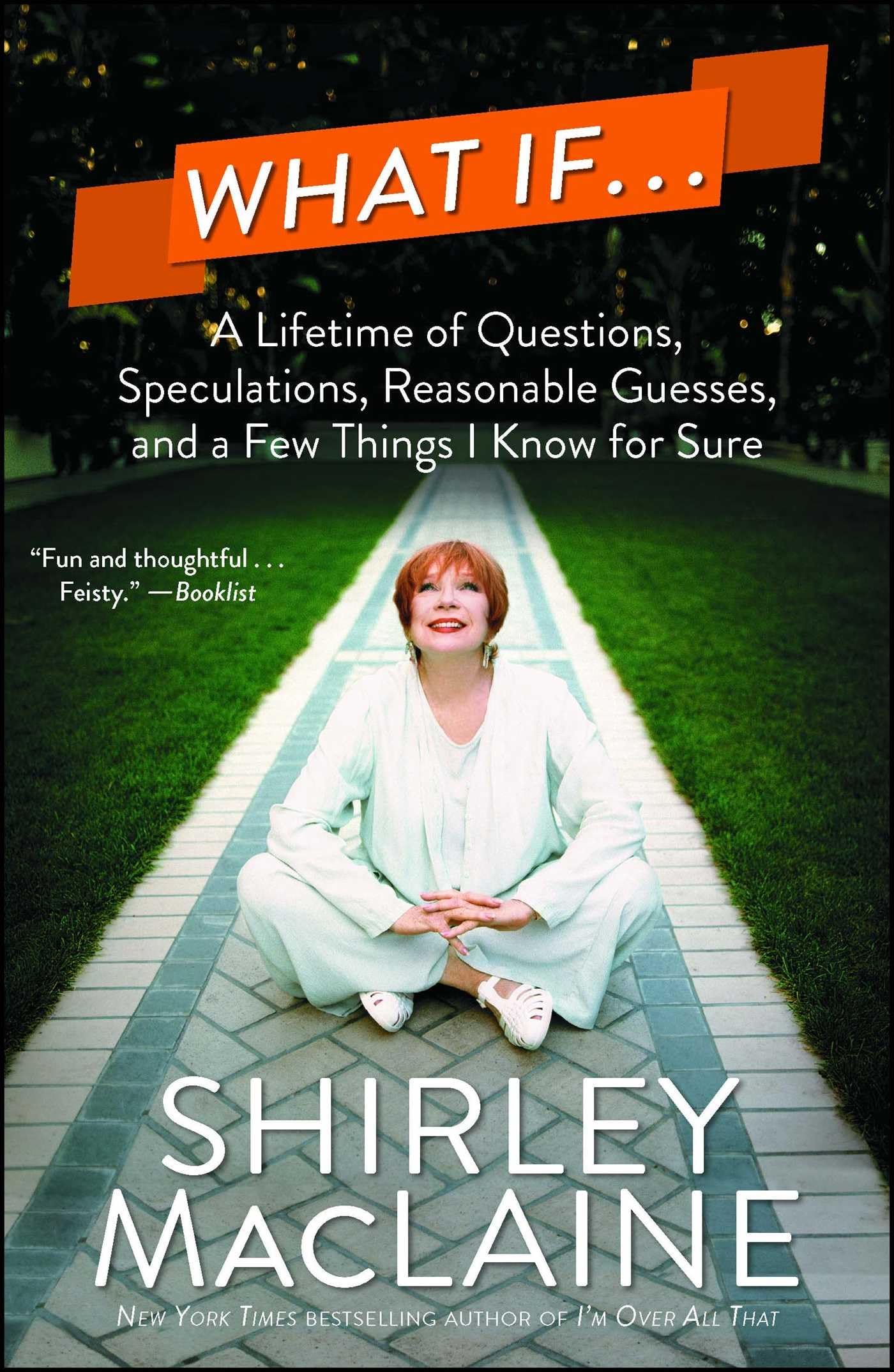 What If . . .: A Lifetime of Questions, Speculations, Reasonable Guesses, and a Few Things I Know for Sure