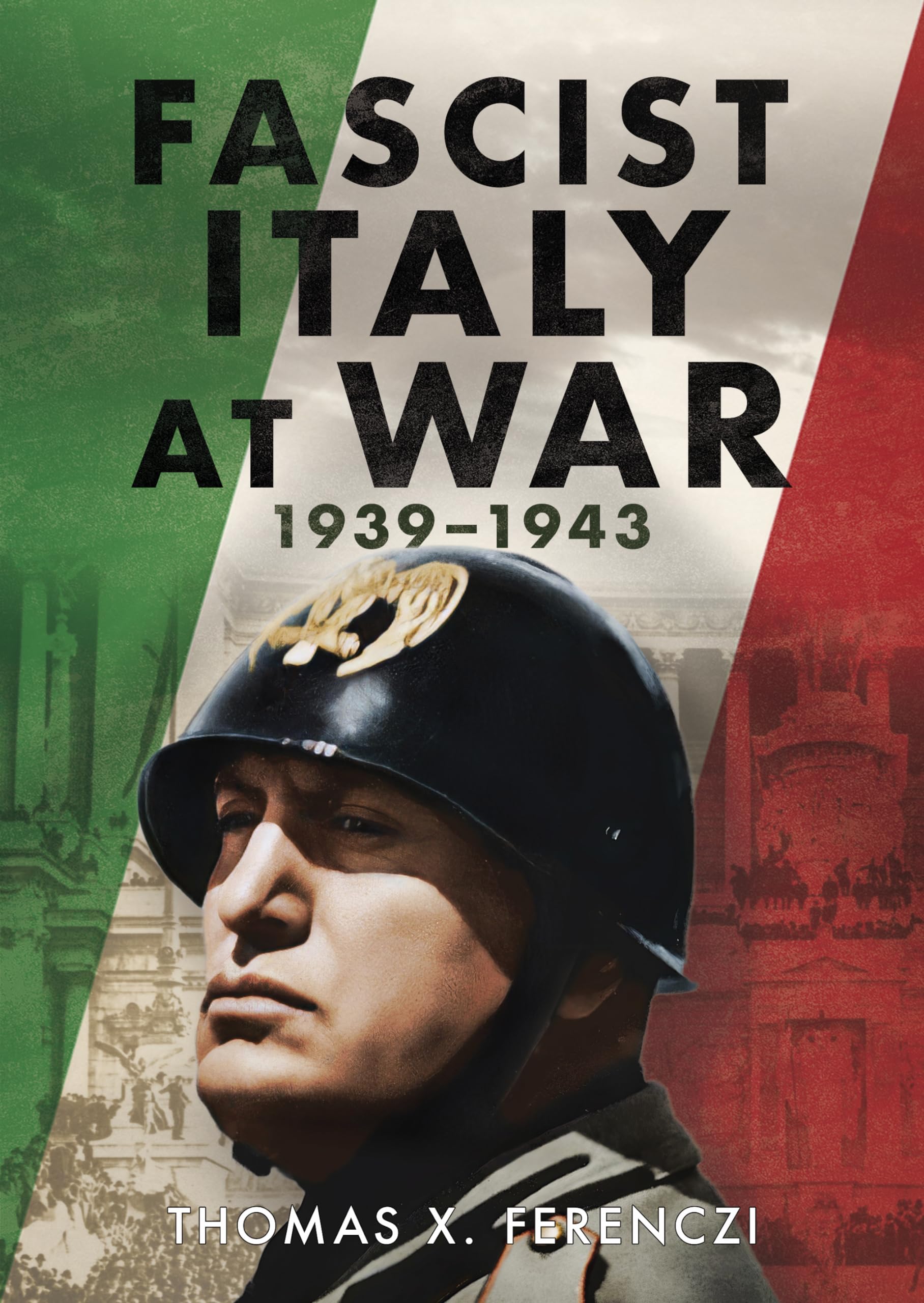 Fascist Italy at War: 1939-1943. Ferenczi 9781781559154 Fast Free Shipping**