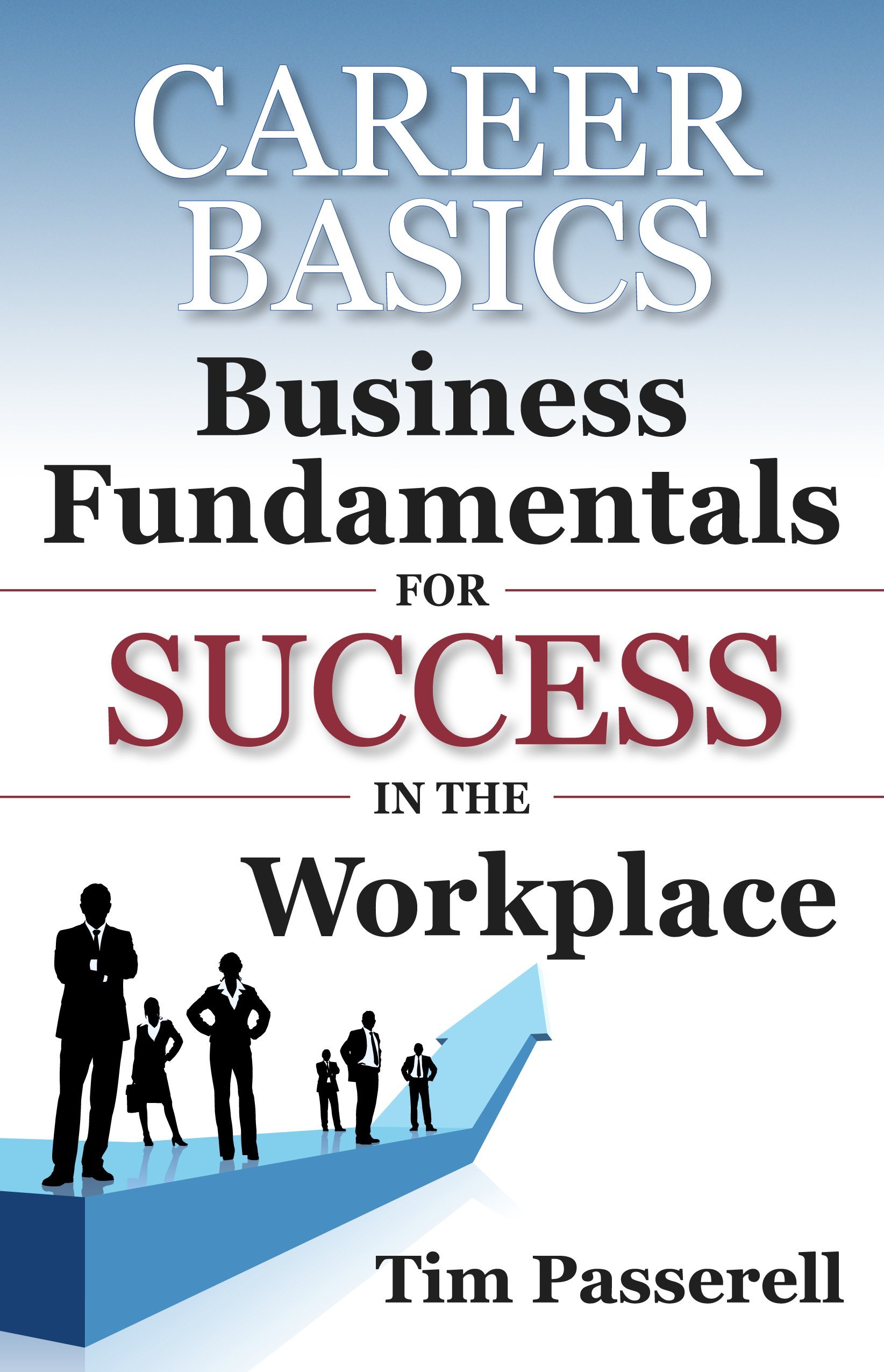 Career Basics - Business Fundamentals for Success in the Workplace