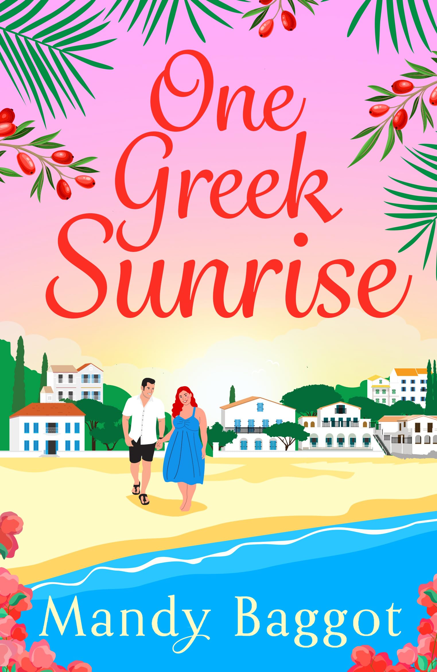 One Greek Sunrise: A sizzling romantic comedy from Mandy Baggot (The Freya Johnson Series, 1)