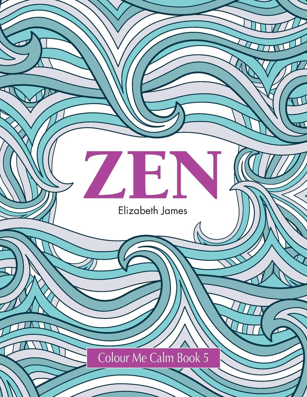 Colour Me Calm Book 5: ZEN: Volume 5 (Colour Me Calm Collection)