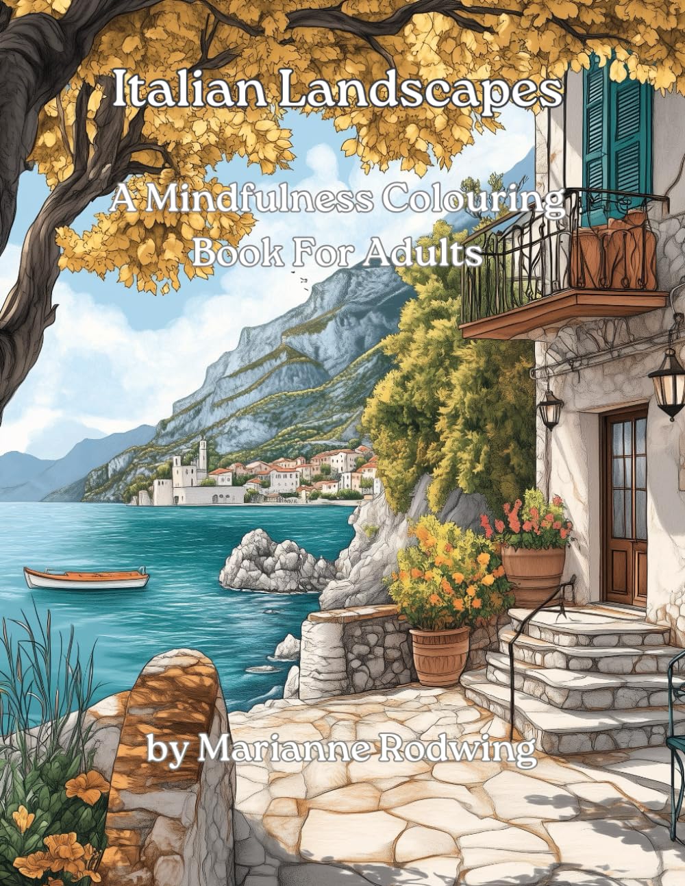 Italian Landscapes: A Mindfulness Colouring Book For Adults