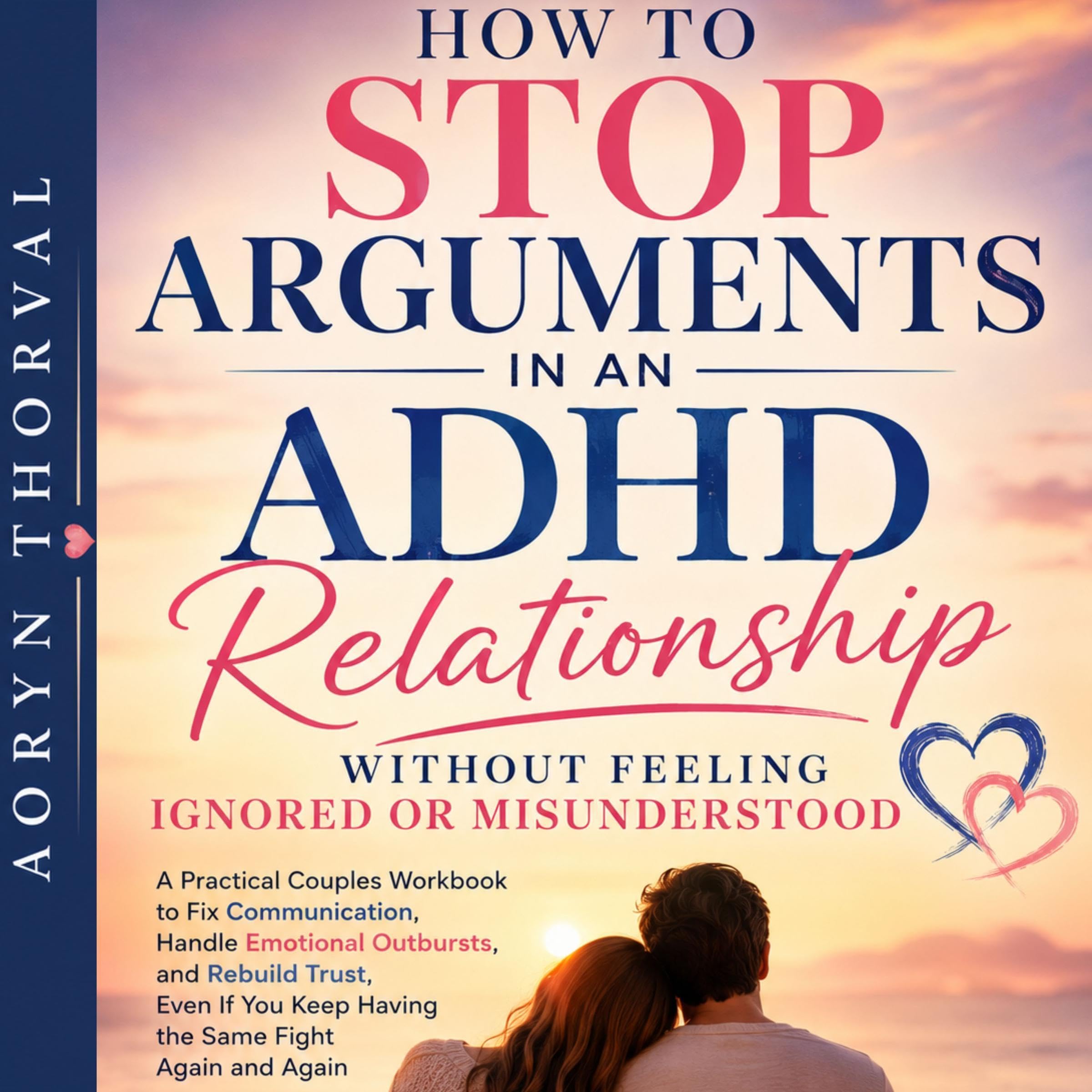 Cover art for How to Stop Arguments in an ADHD Relationship Without Feeling Ignored or Misunderstood