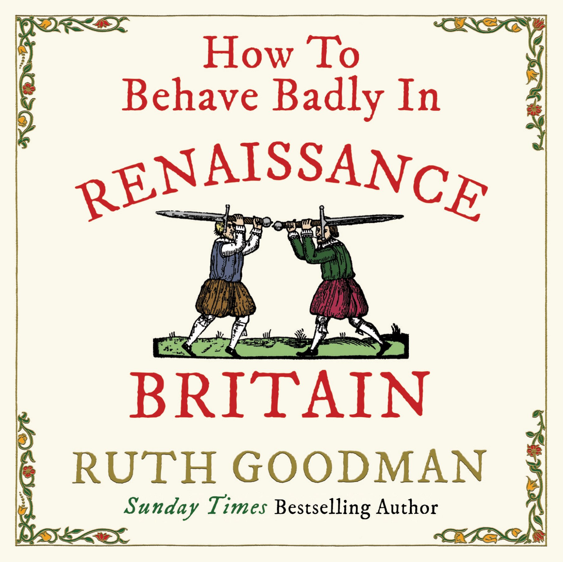 How to Behave Badly in Renaissance Britain