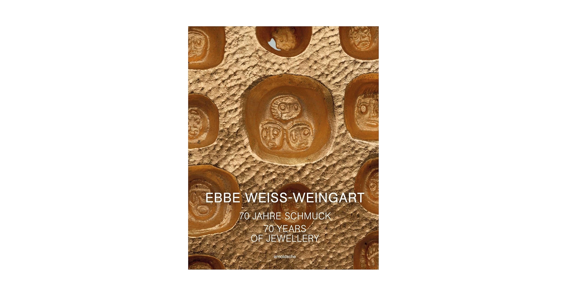 Ebbe Weiss-Weingart　70 Jahre Schmuck Ebbe Weiss-Weingart: 70 Jahre Schmuck / 70 Years of