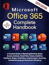 Microsoft Office 365 Complete Handbook: A Practical Guide to Mastering MS Word, Excel, Access, Outlook, PowerPoint, Teams, OneDrive, OneNote, Publisher, Collaboration, Security, Troubleshooting and