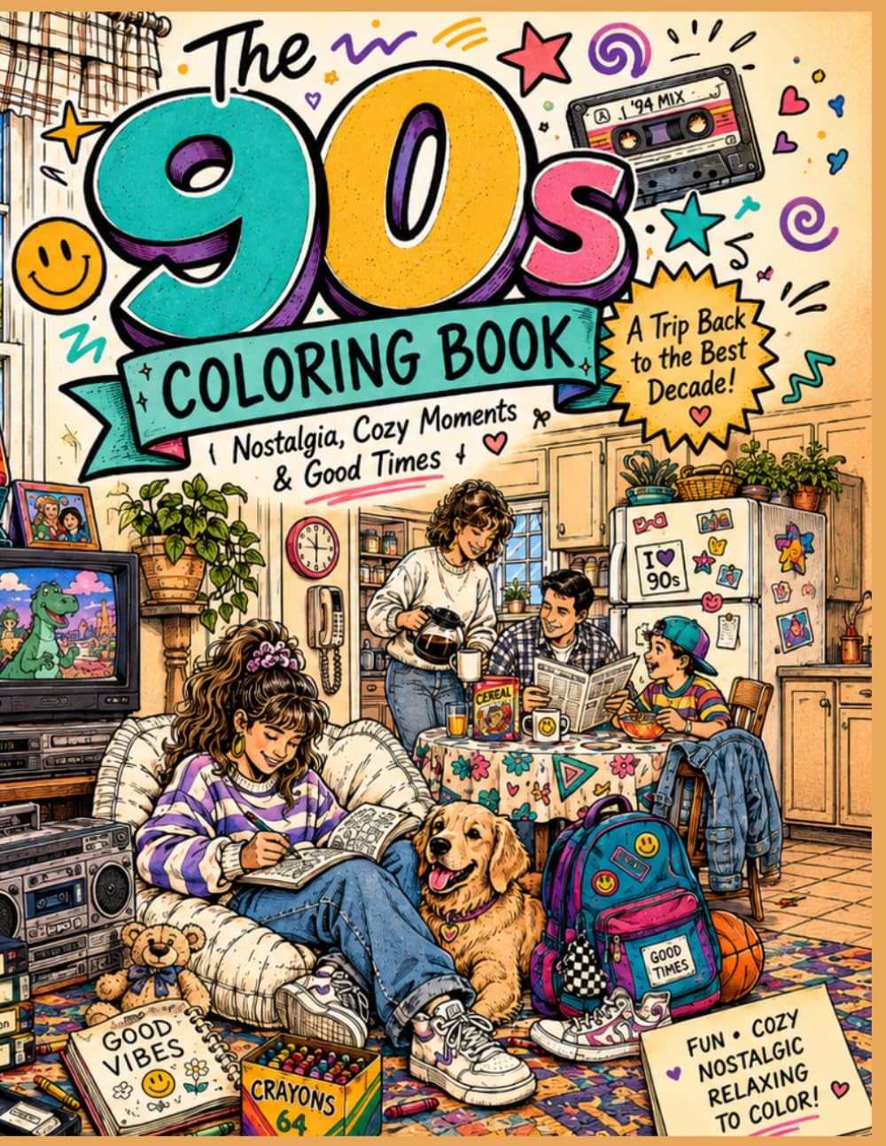 The 90s Coloring Book: Adult Coloring Book with Retro Bedrooms, VHS Movies, Arcades, Mall Trips, Family Kitchens, and Cozy 90s Memories (The Cozy Chaos Collection)
