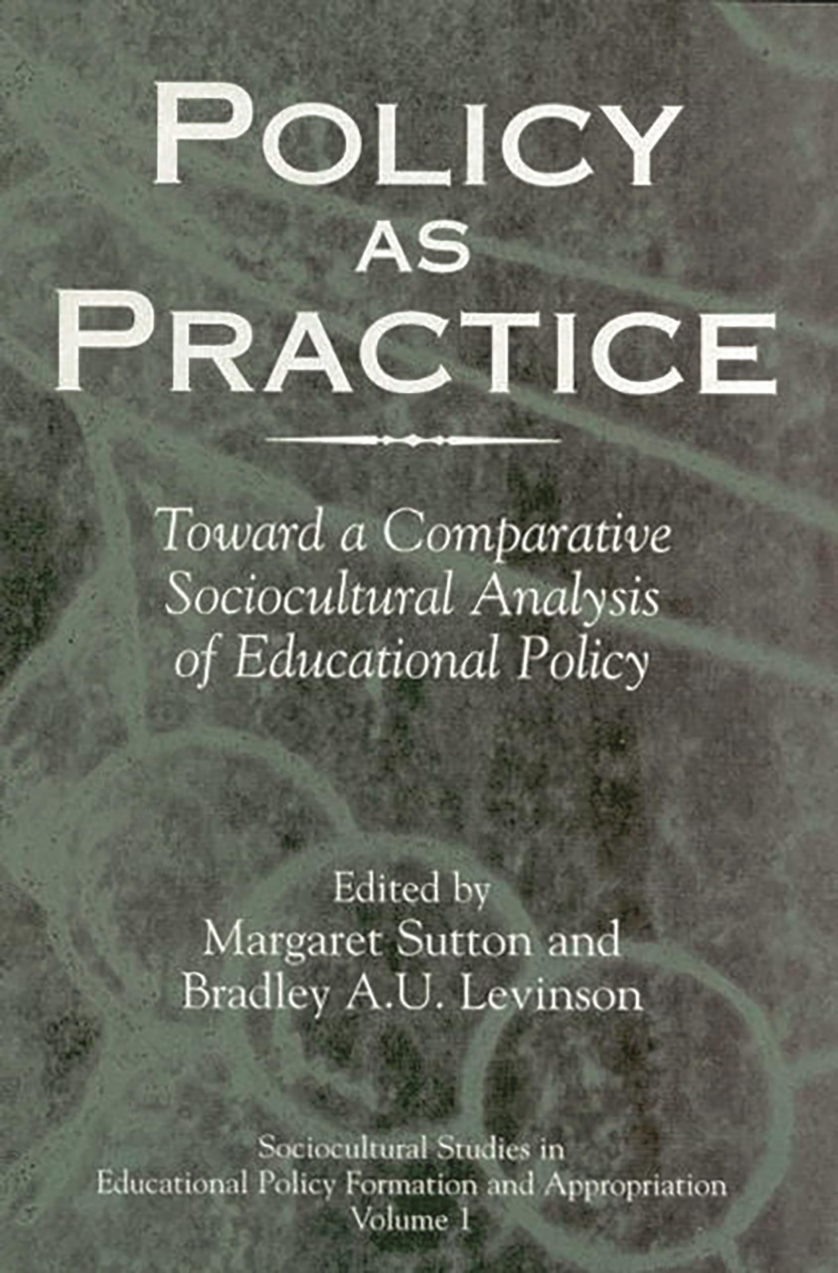 Buy Policy As Practice: Toward a Comparative Sociocultural Analysis of Educational Policy: 1 (Sociocultural Studies in Educational Policy Formation and Appropriation, 1) — BookShops.in