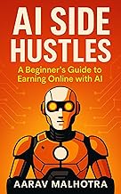 AI Side Hustles: A Beginner’s Guide to Earning Online with AI