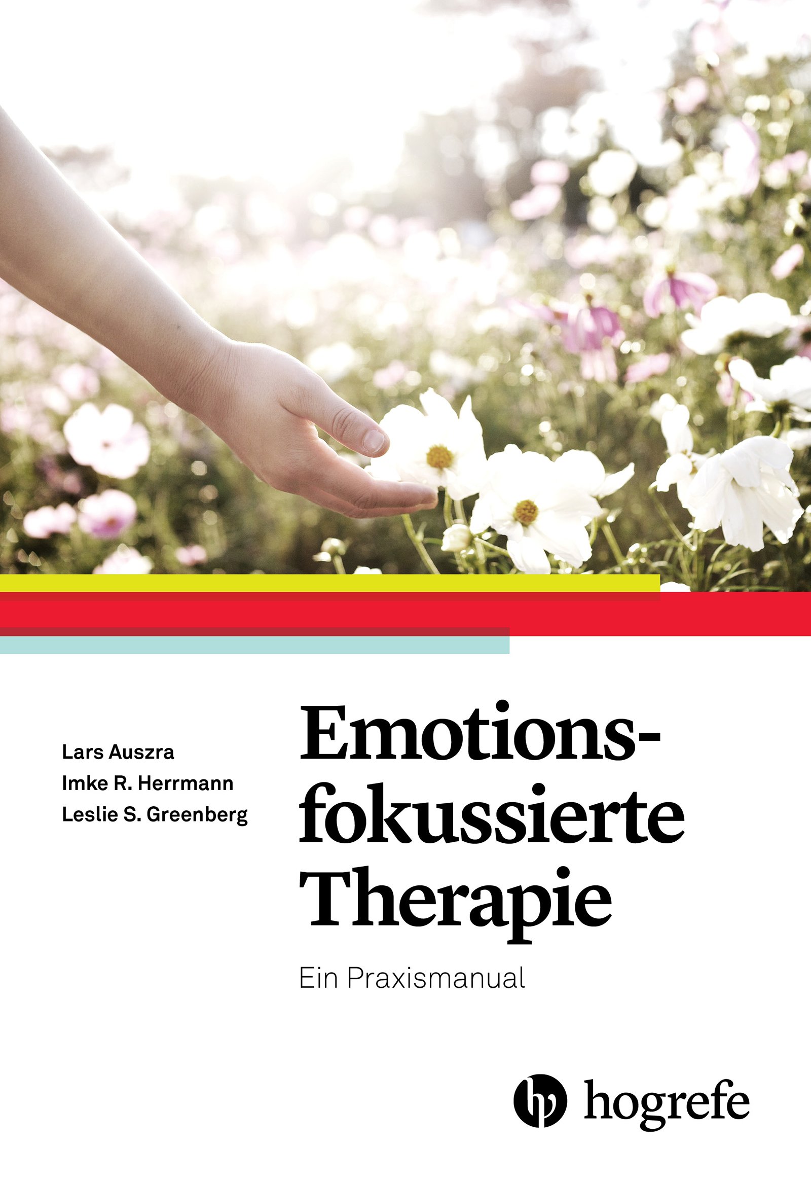 Emotionsfokussierte Therapie: Ein Praxismanual