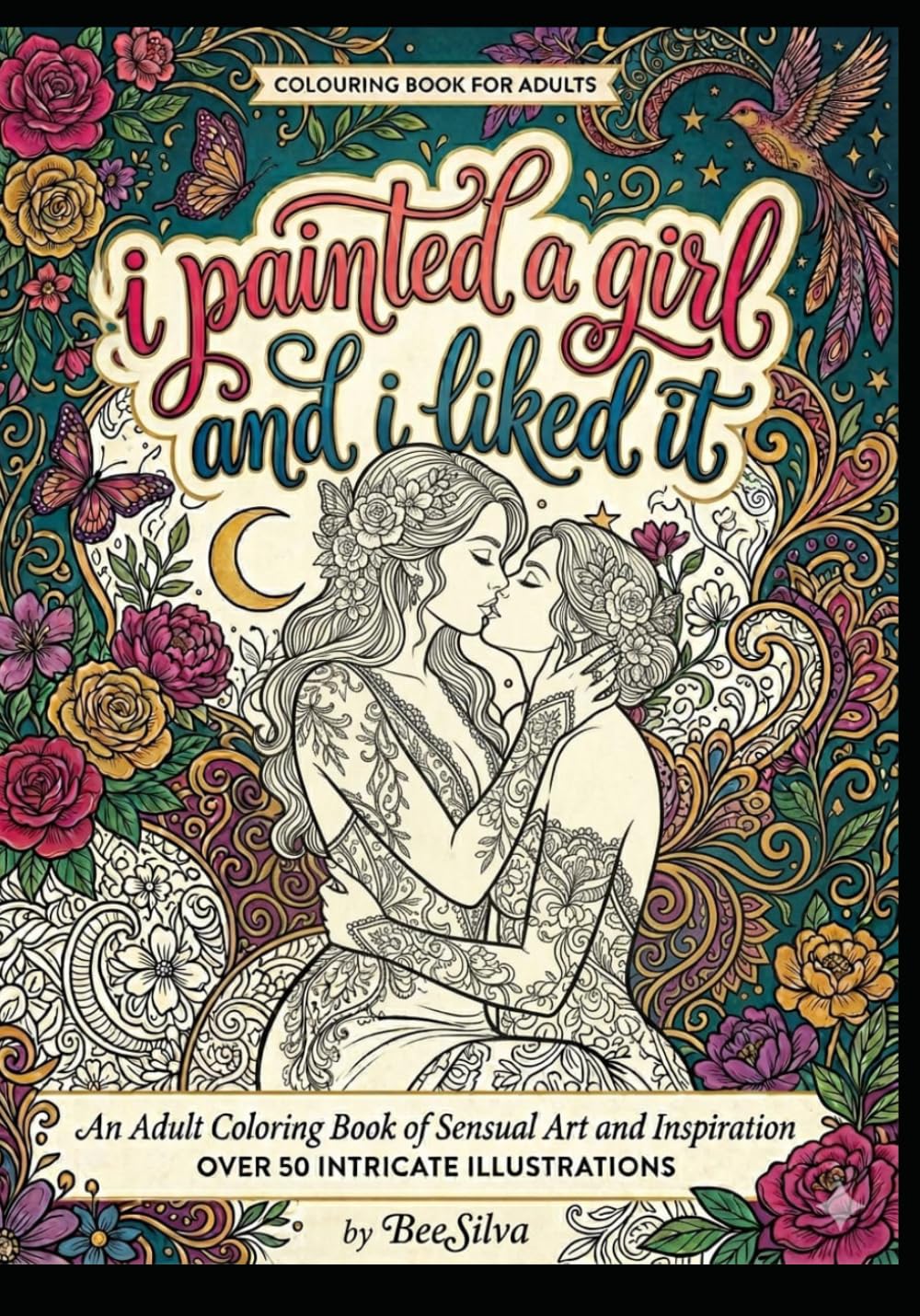 I Painted A Girl And I Liked It: Adult Coloring Book
