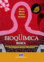 Bioquímica Básica: Introdução à Bioquímica dos Hormônios, Sangue, Sistema Urinário, Processos Digestivos e Absorptivo e Micronutrientes