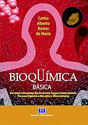 Bioquímica Básica: Introdução à Bioquímica dos Hormônios, Sangue, Sistema Urinário, Processos Digestivos e Absorptivo e Micronutrientes