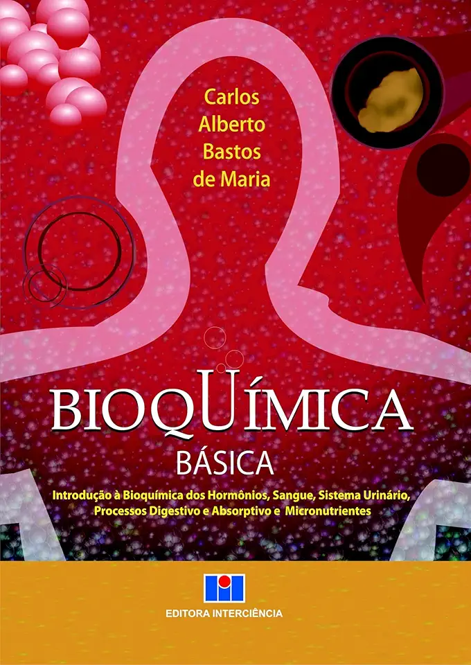 Bioquímica Básica: Introdução à Bioquímica dos Hormônios, Sangue, Sistema Urinário, Processos Digestivos e Absorptivo e Micronutrientes