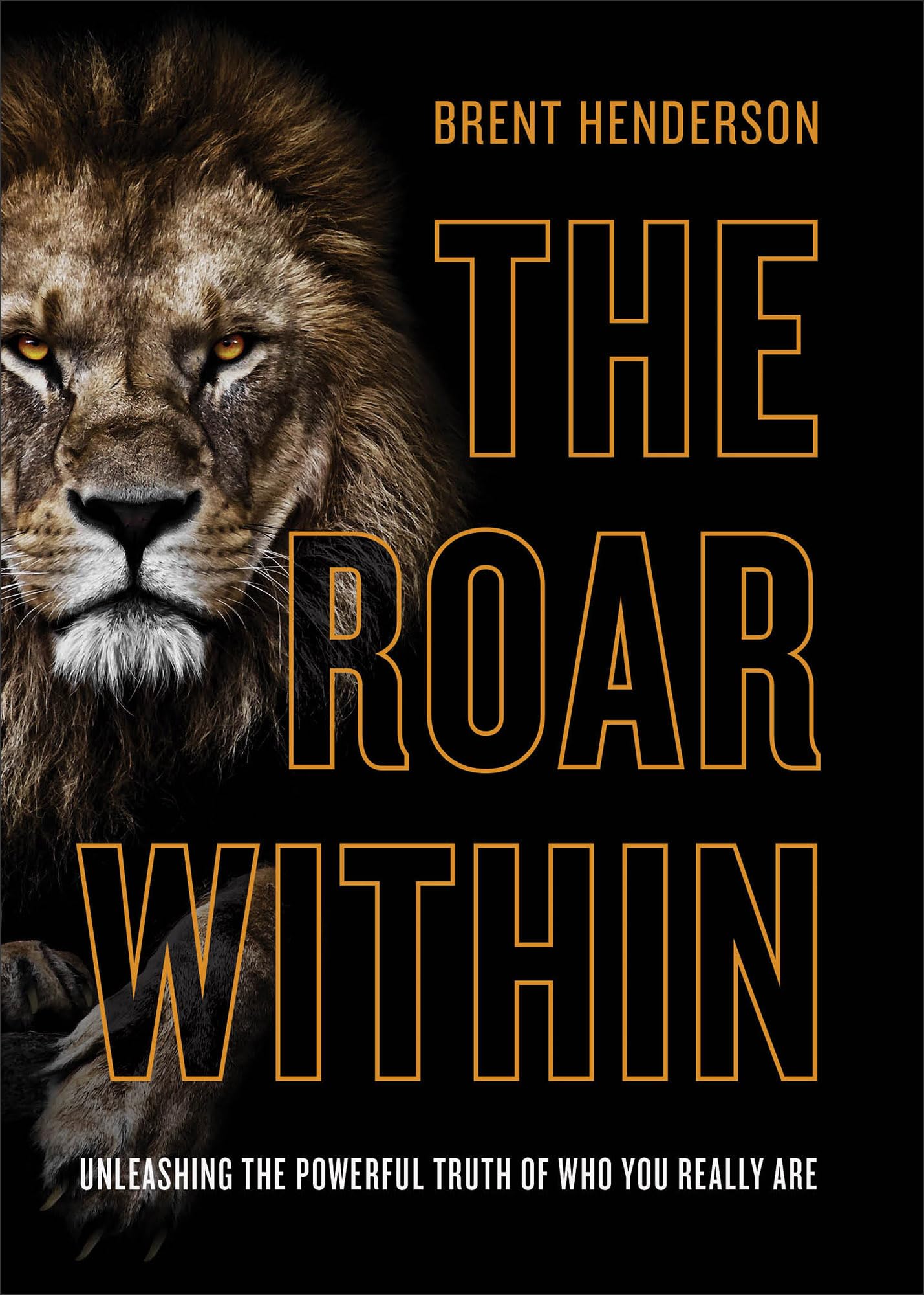 Roar Within: Unleashing the Powerful Truth of Who You Really Are