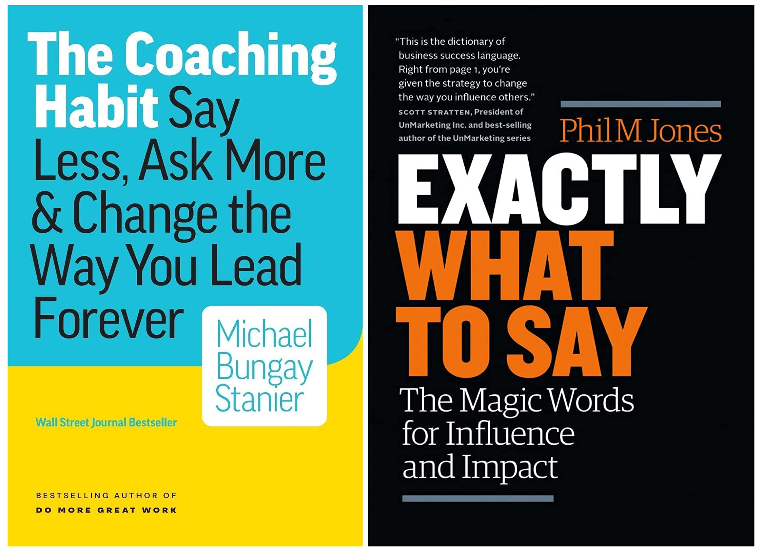 The Coaching Habit: Say Less, Ask More & Change the Way You Lead Forever & Exactly What to Say