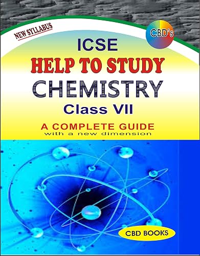 CBD's ICSE Help To Study (Guide)_ NEW SYLLABUS_ CHEMISTRY Class 7 New Edition