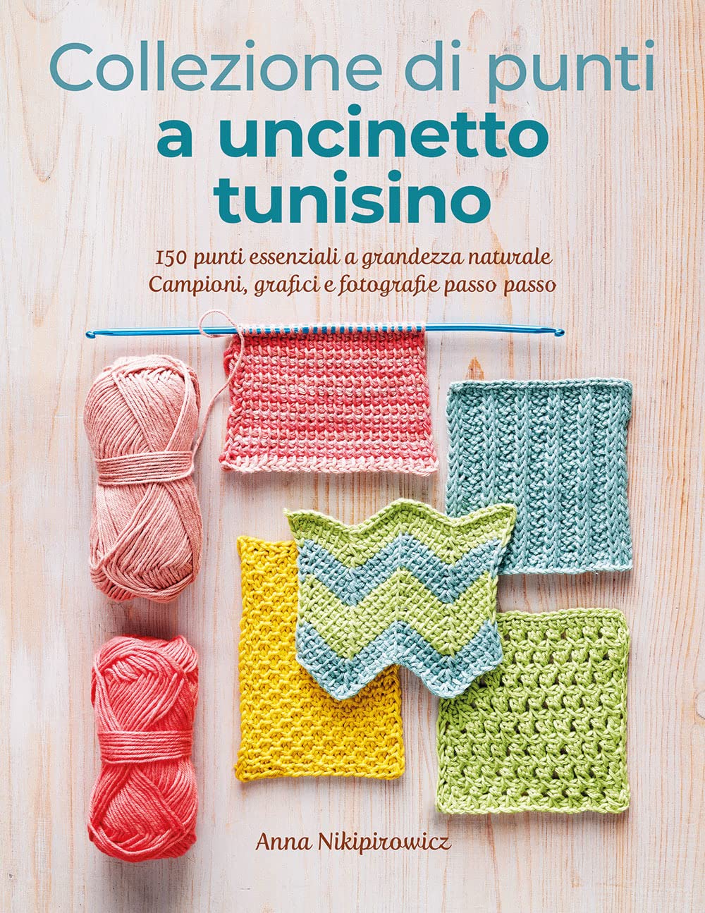 Collezione di punti a uncinetto tunisino. 150 punti essenziali a grandezza naturale. Campioni, grafici e fotografie passo passo. Ediz. a colori