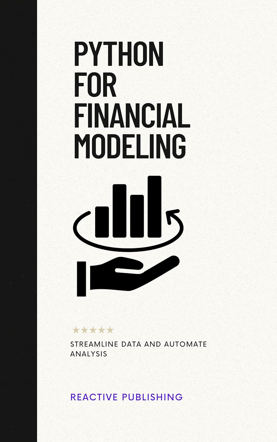 Python for Financial Modeling: Streamline Data and Automate Analysis ...