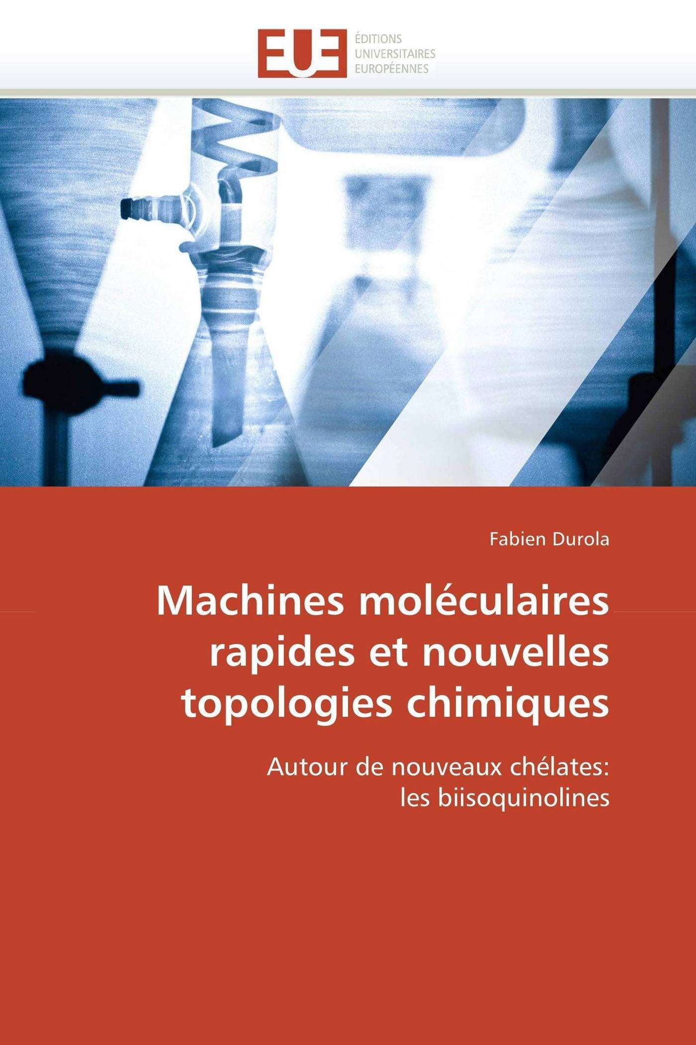 Machines moléculaires rapides et nouvelles topologies chimiques: Autour de nouveaux chélates: les biisoquinolines (Omn.Univ.Europ.)