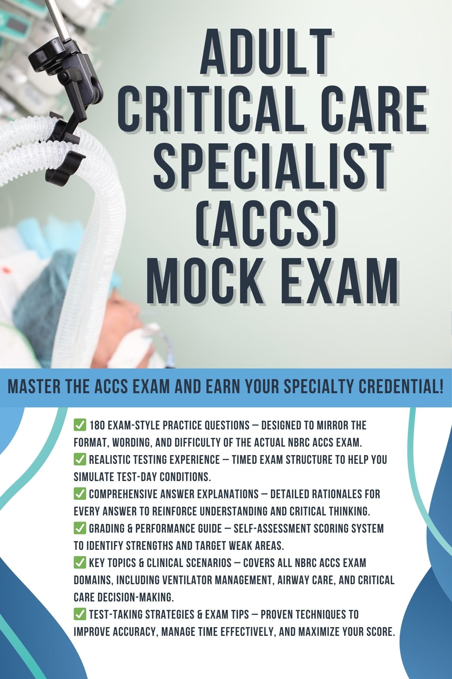 Adult Critical Care Specialist (ACCS) Mock Exam: Master the ACCS Exam – 180 Exam-Style Questions to Boost Your Score