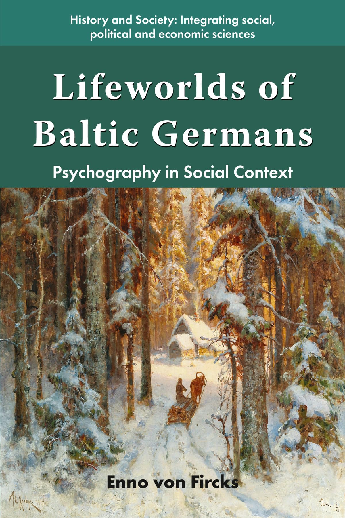 Lifeworlds of Baltic Germans: Psychography in Social Context (History and Society: Integrating social, political and economic sciences)