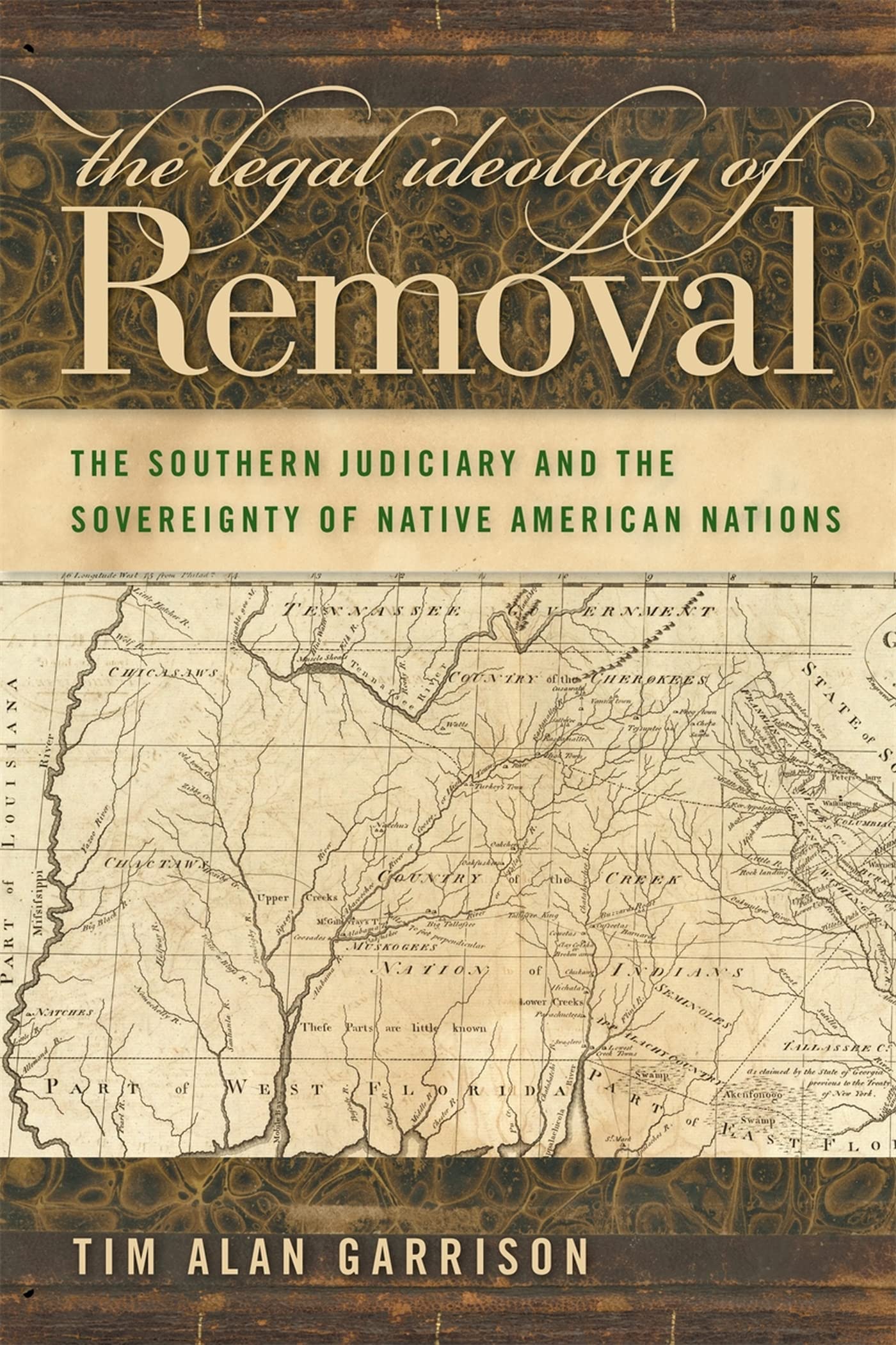 The Legal Ideology of Removal: The Southern Judiciary and the Sovereignty of Native American Nations (Studies in the Legal History of the South)