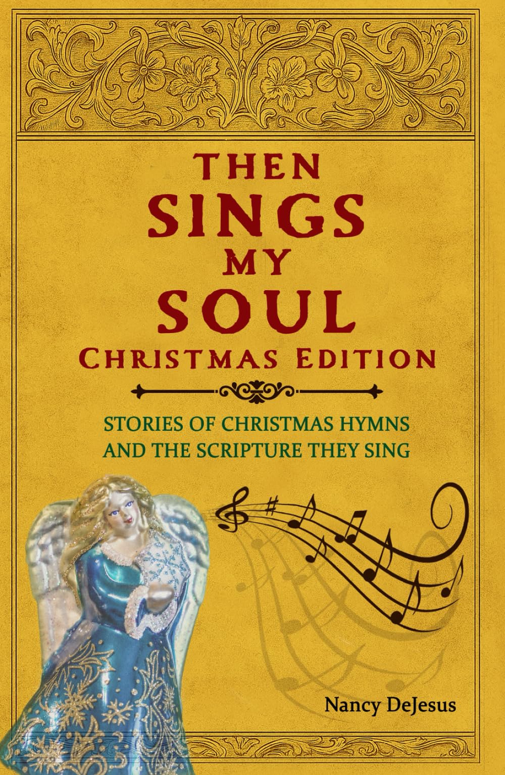 Then Sings My Soul Christmas Edition: Stories of Cherished Hymns and the Scripture They Sing