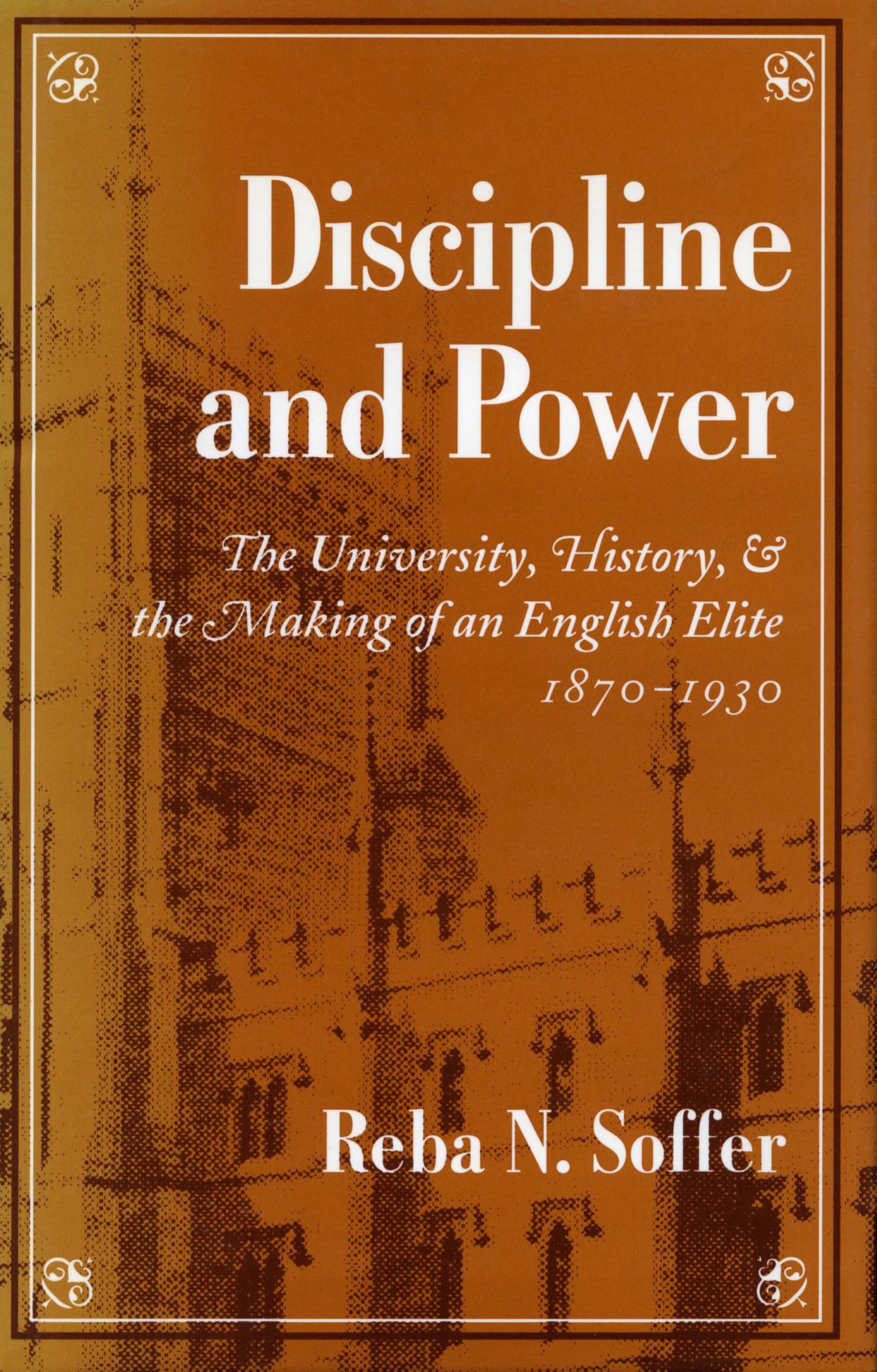 Buy Discipline and Power: The University, History, and the Making of an English Elite, 1870-1930 — BookShops.in