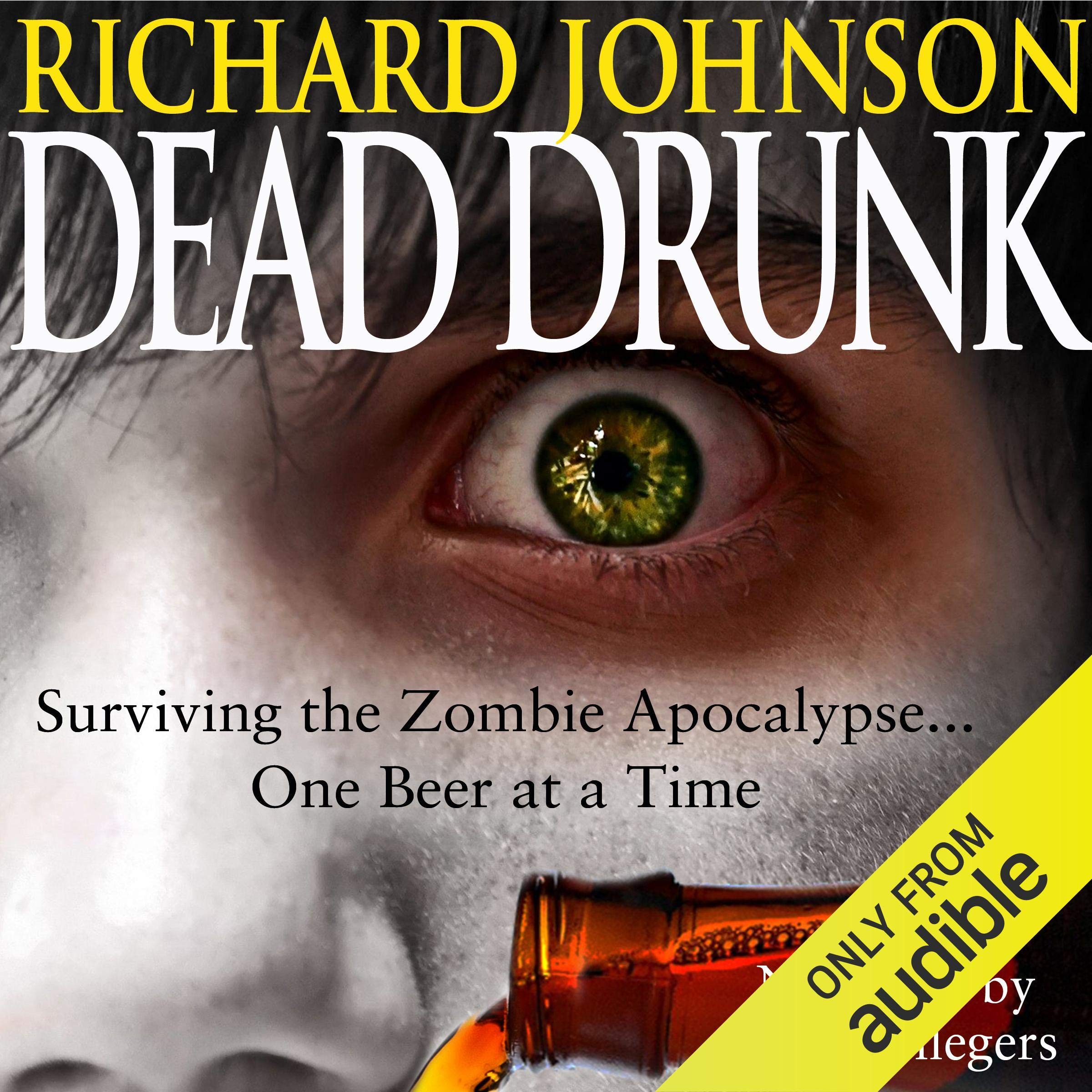 Dead Drunk: Surviving the Zombie Apocalypse... One Beer at a Time